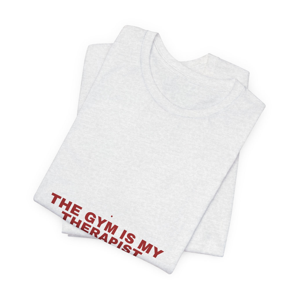 The Gym Is My Therapist - Trendy Teez Funny Tee mockup