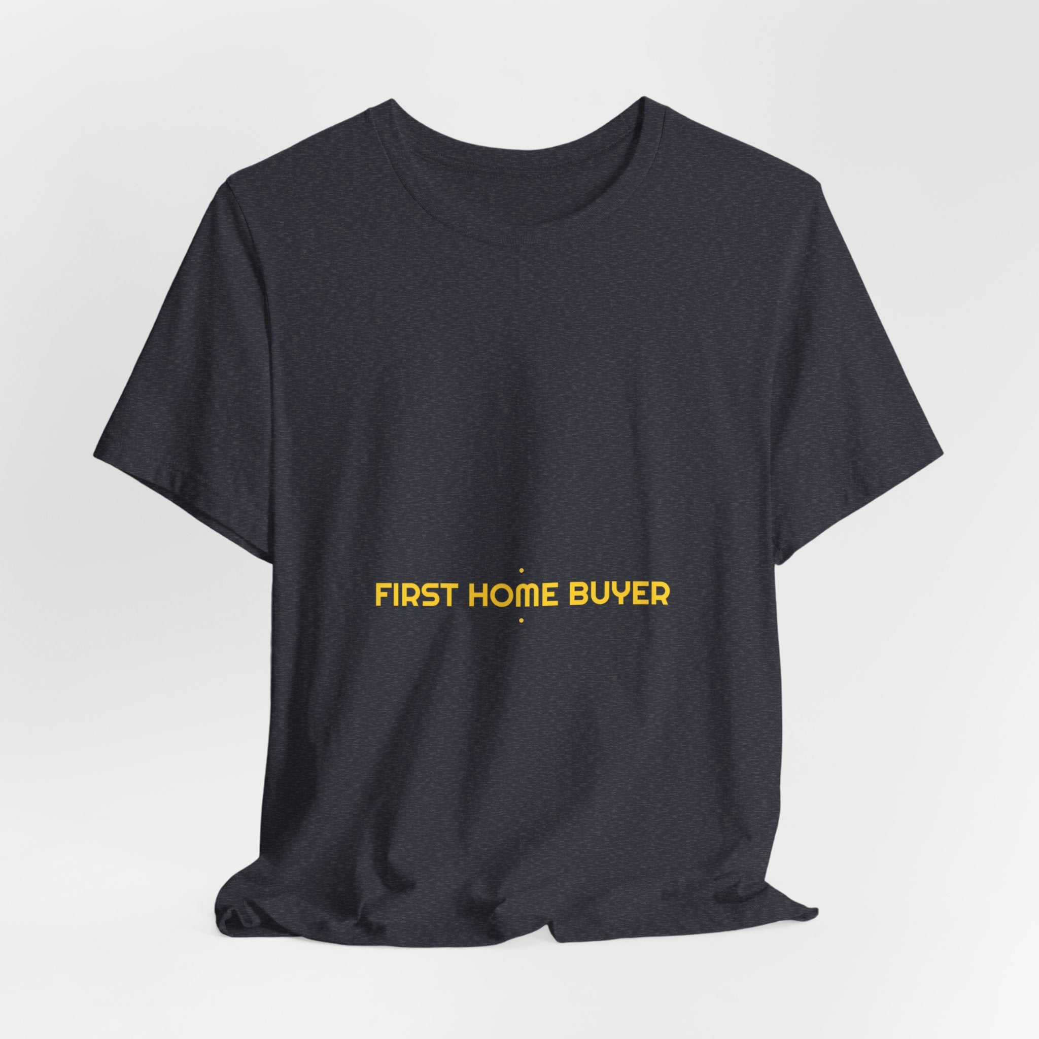 First Home Buyer - Trendy Teez Funny Tee mockup