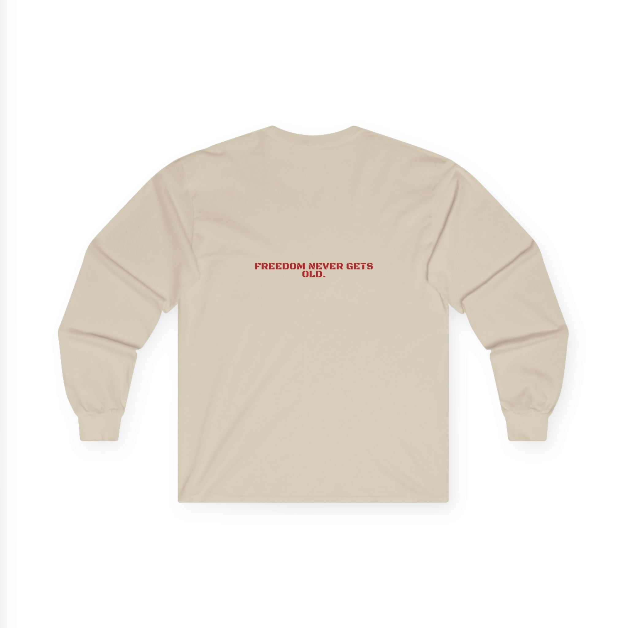 Freedom Never Gets Old. - Trendy Teez Funny Long Sleeve (Back Print) mockup