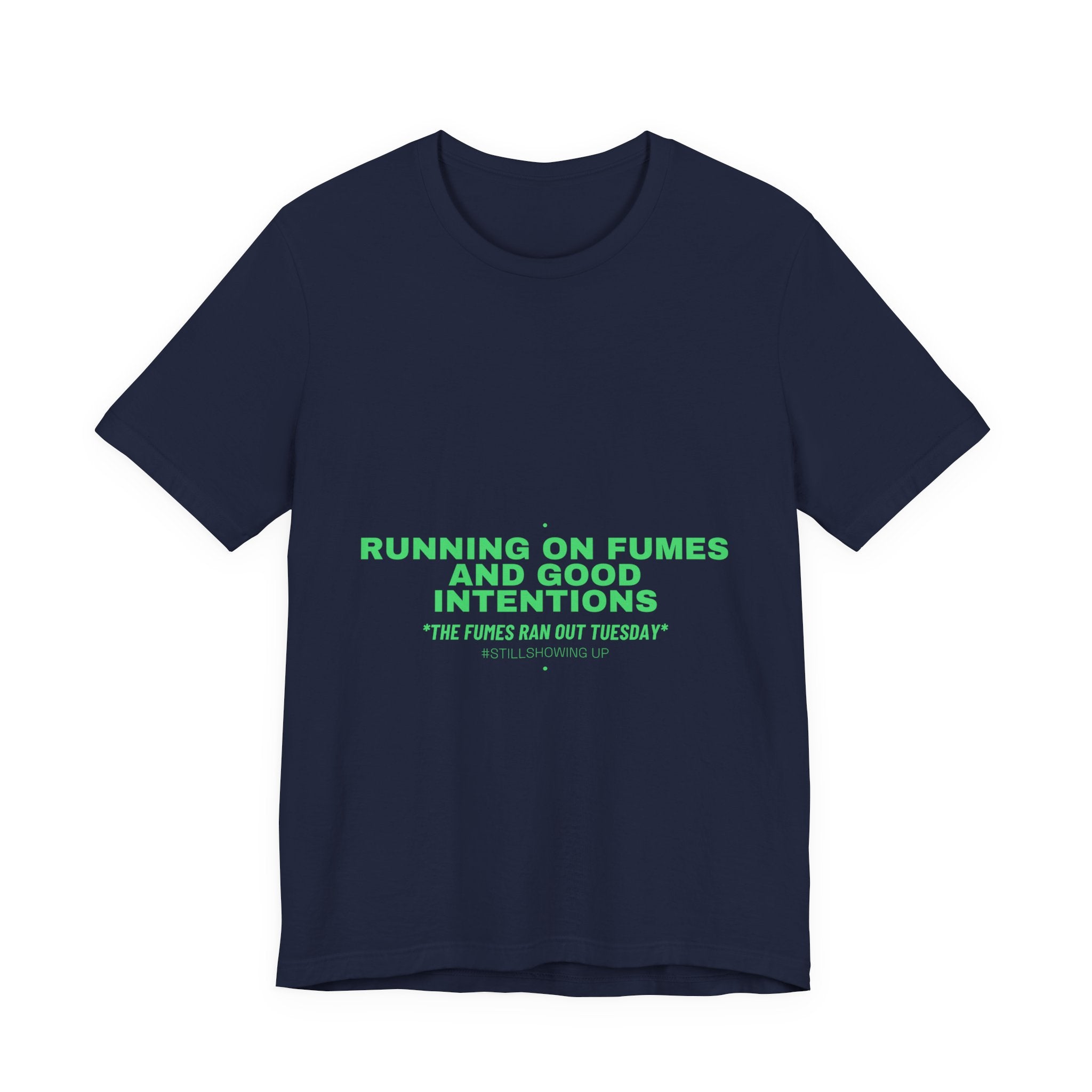 Running On Fumes And Good Intentions - Trendy Teez Funny Tee mockup