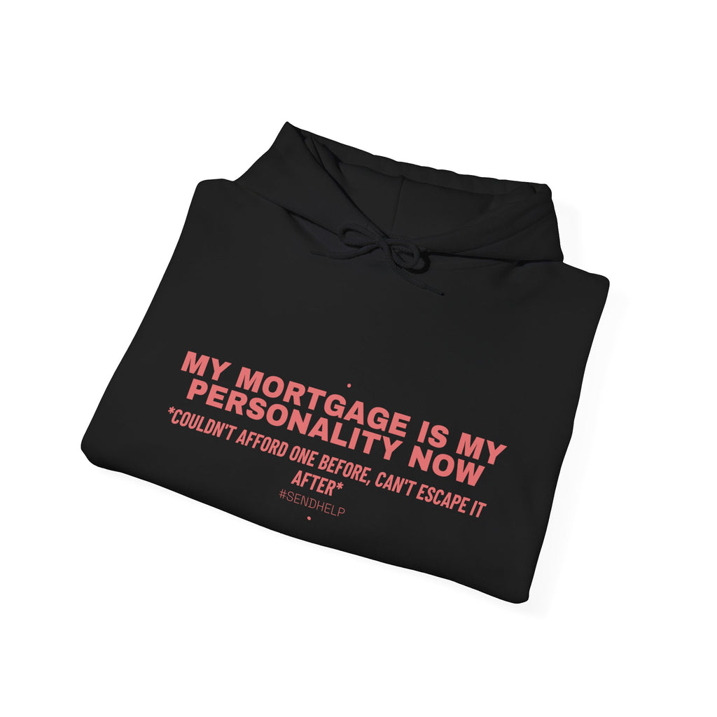 My Mortgage Is My Personality Now - Trendy Teez Funny Hoodie mockup