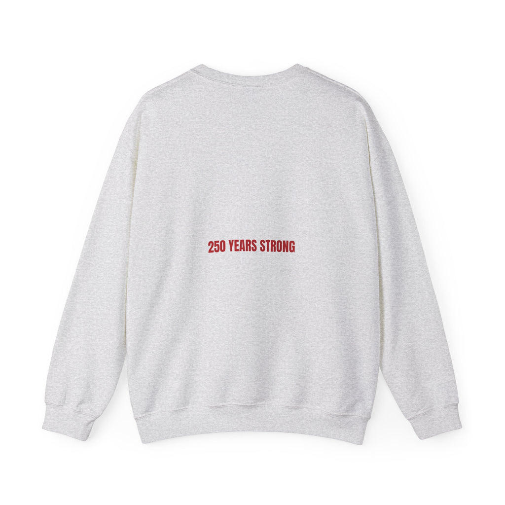 250 Years Strong — Funny Crewneck (Back Print)