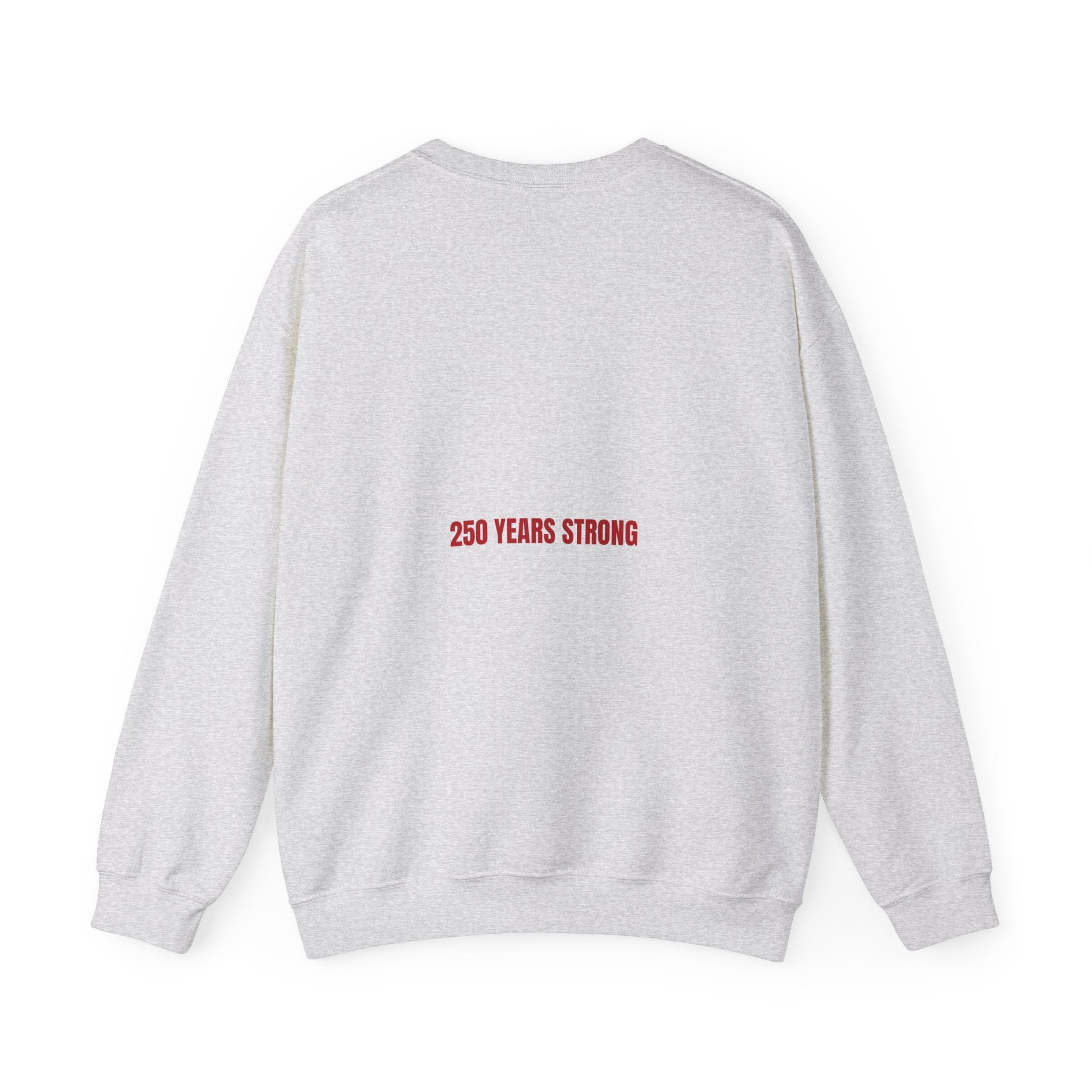 250 Years Strong — Funny Crewneck (Back Print)