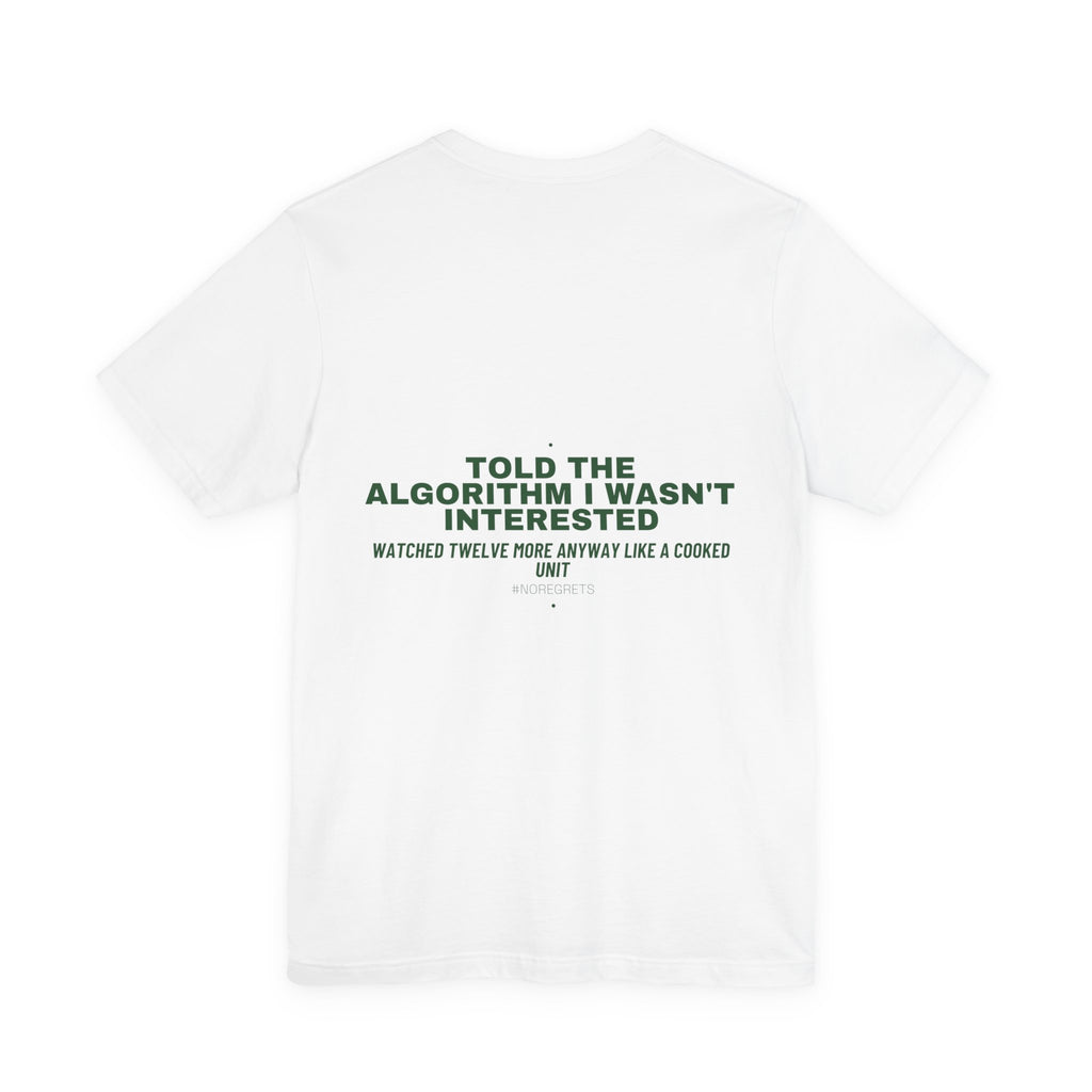 Told The Algorithm I Wasn'T Interested - Trendy Teez Funny Tee (Back Print) mockup