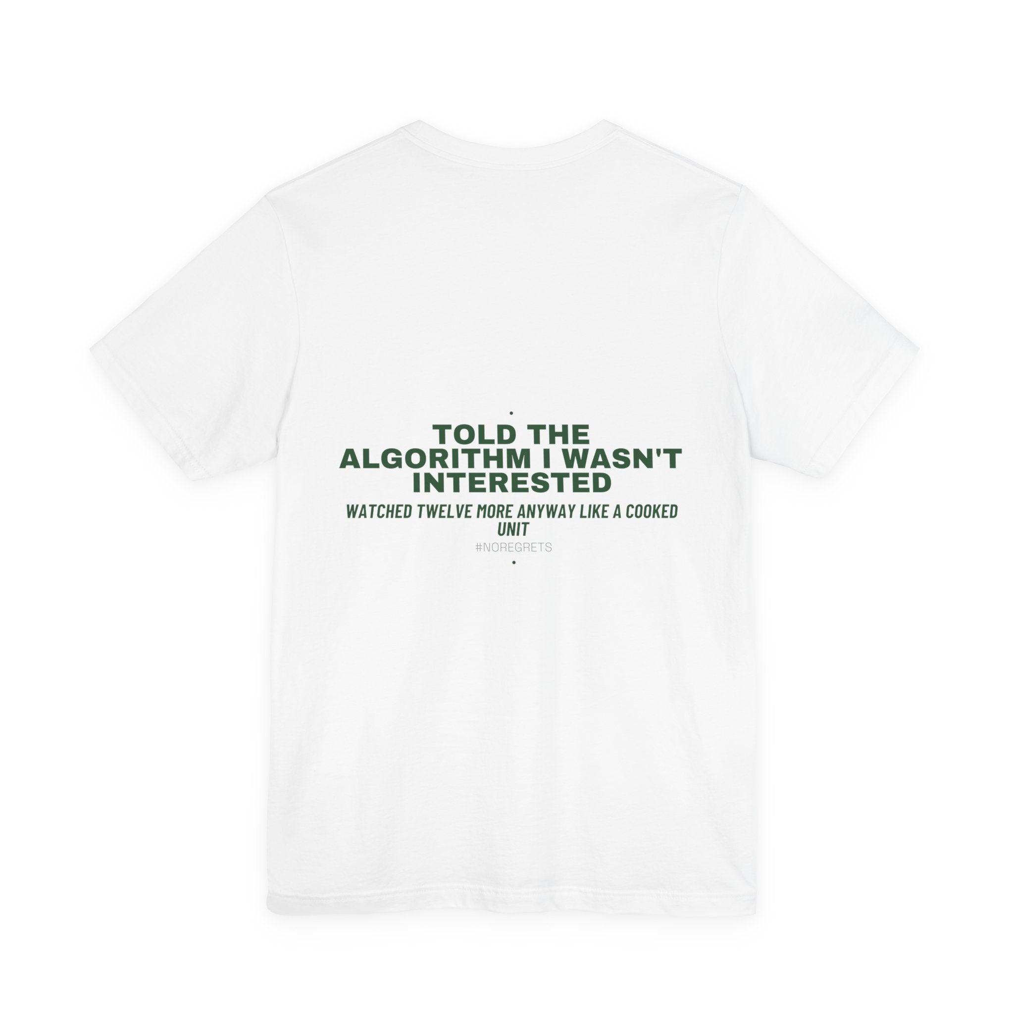 Told The Algorithm I Wasn'T Interested - Trendy Teez Funny Tee (Back Print) mockup