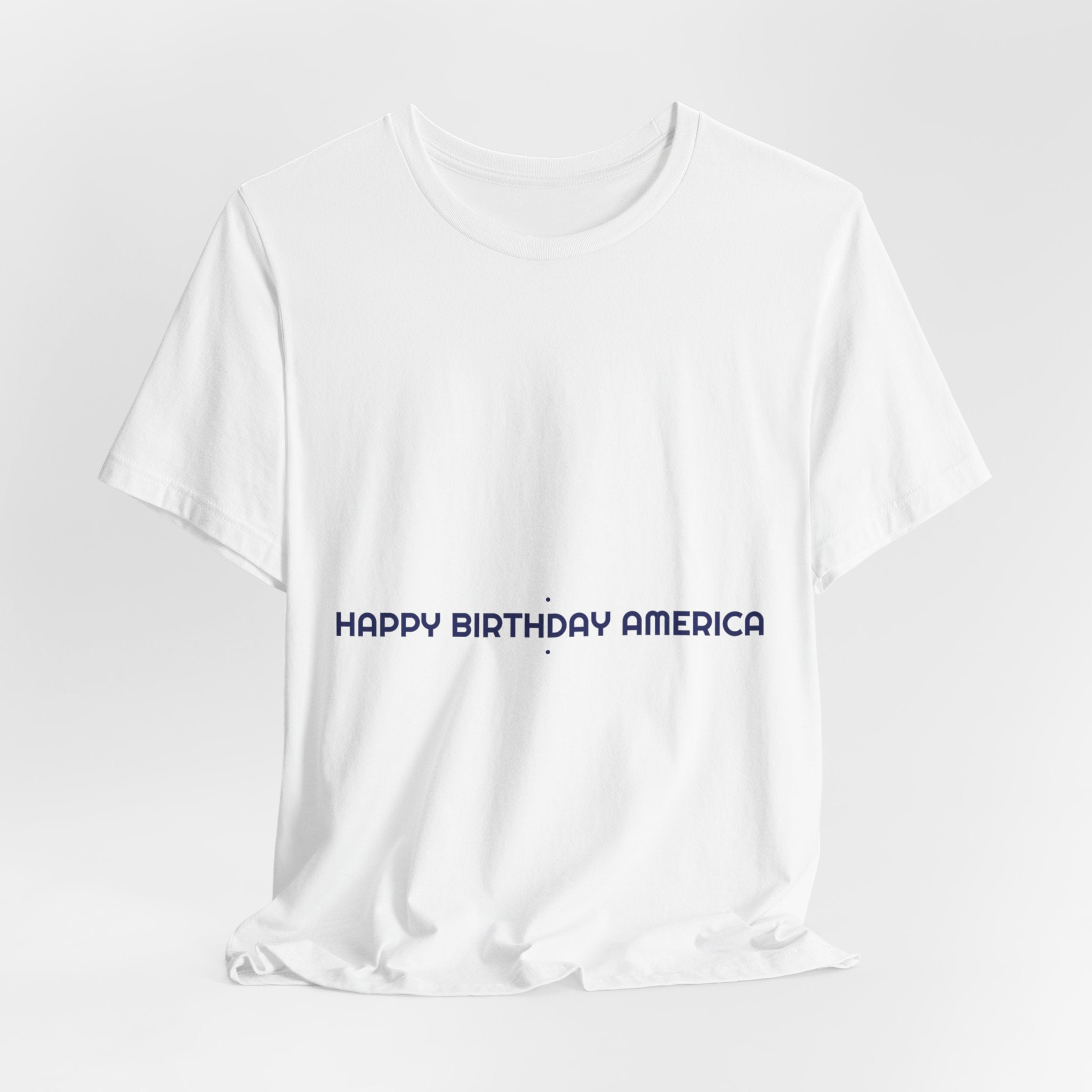 Happy Birthday America — Funny Tee