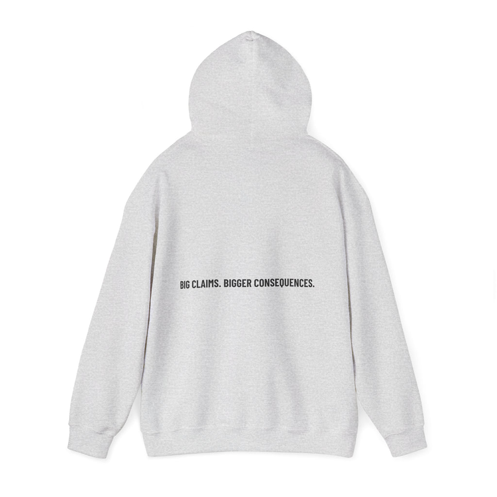Big Claims. Bigger Consequences. — Funny Hoodie (Back Print)