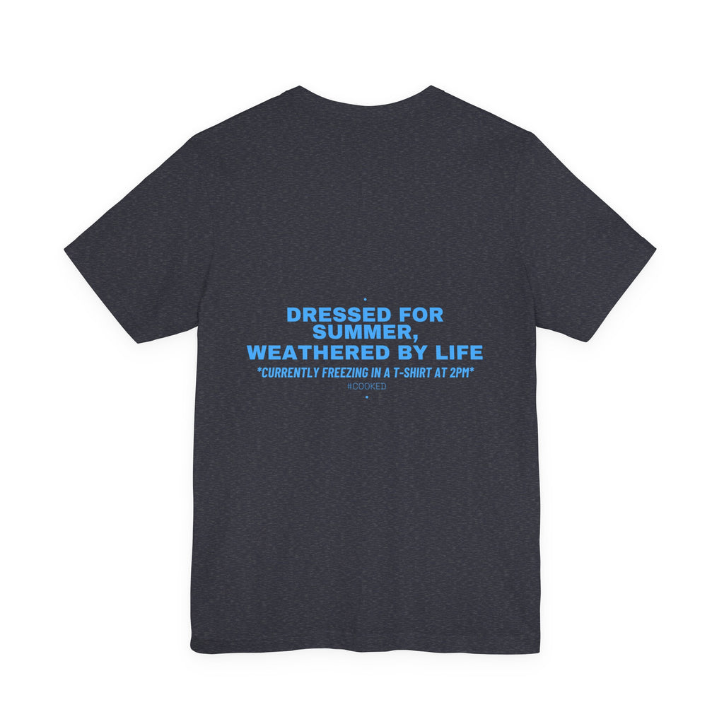 Dressed For Summer, Weathered By Life - Trendy Teez Funny Tee (Back Print) mockup