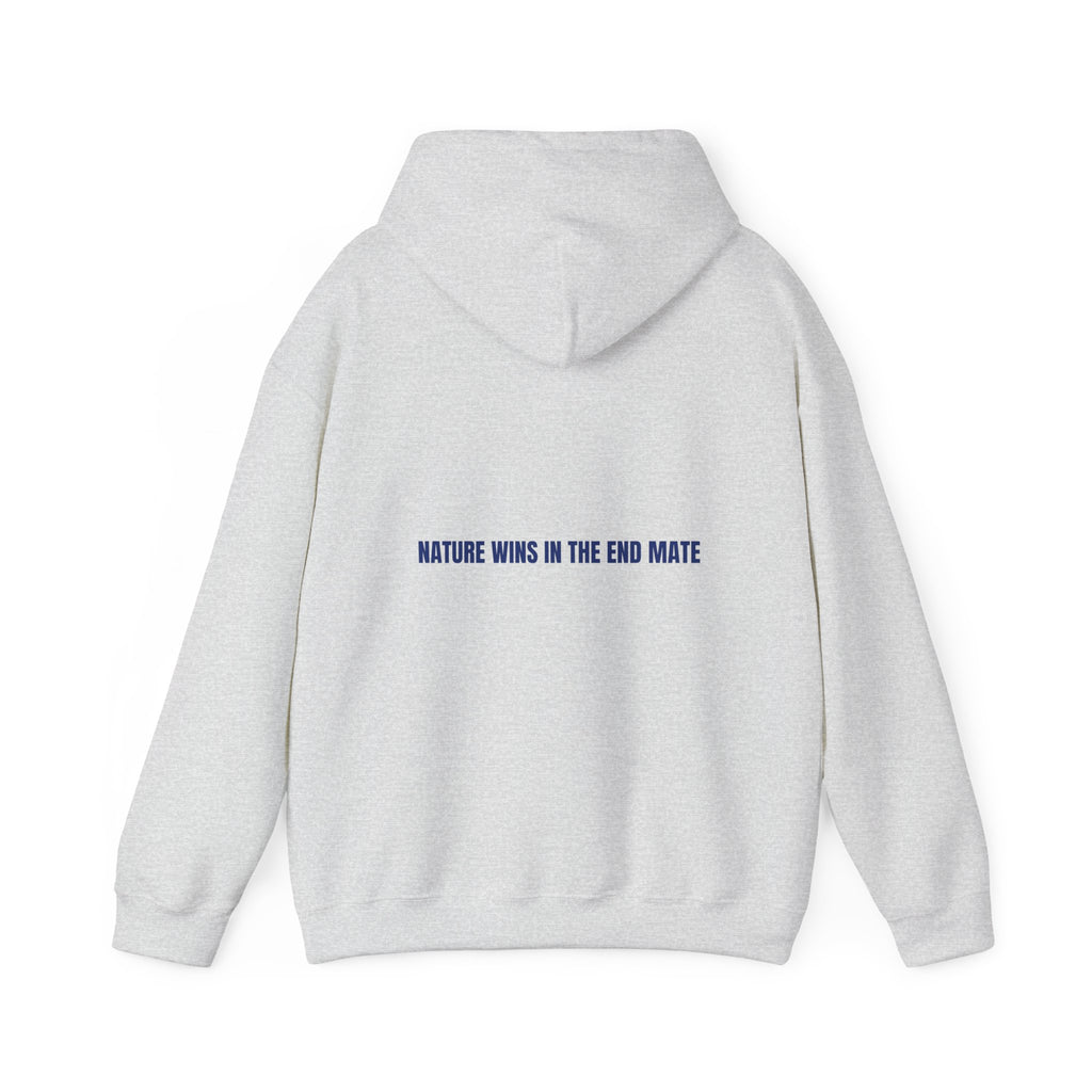 Nature Wins In The End Mate — Funny Hoodie (Back Print)