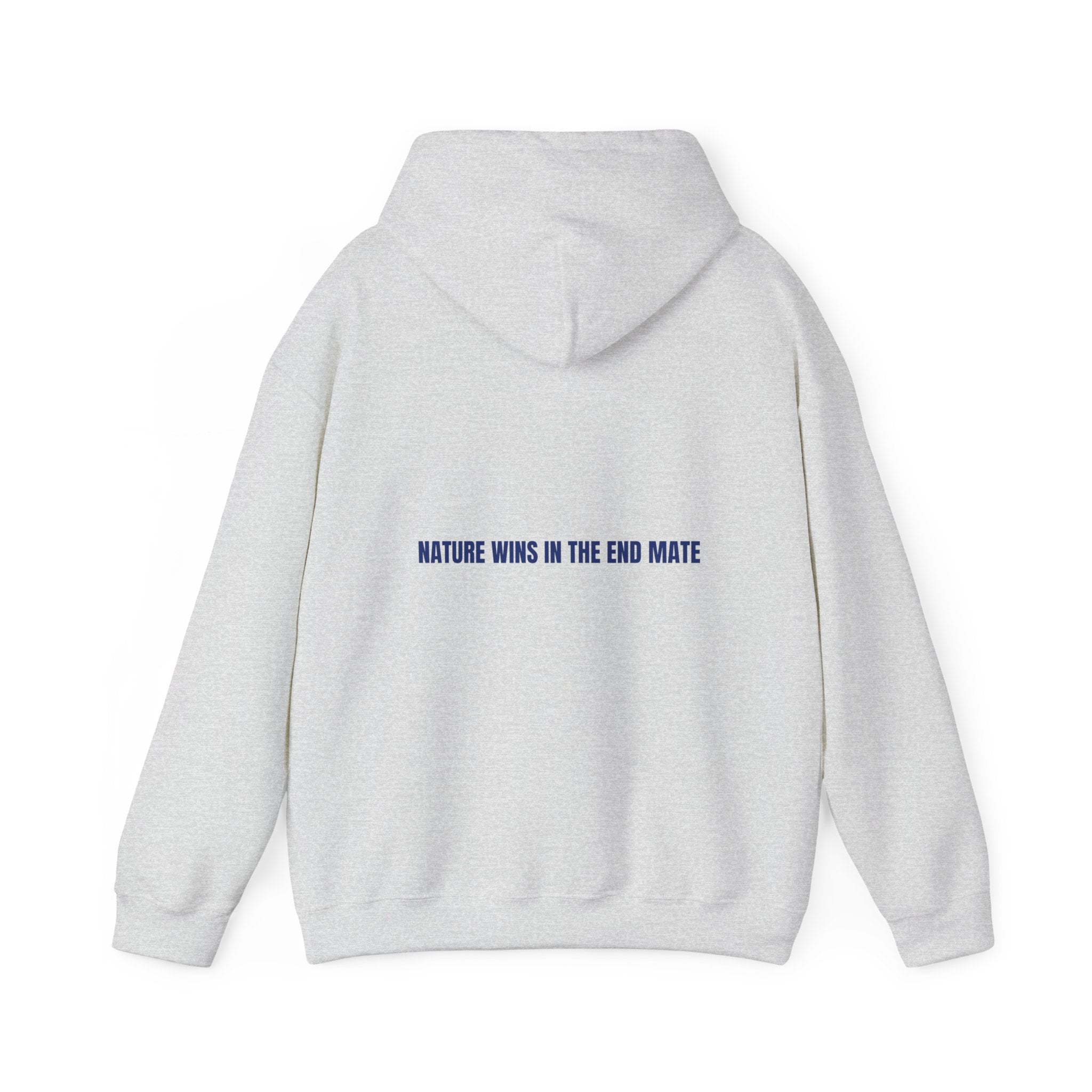 Nature Wins In The End Mate — Funny Hoodie (Back Print)