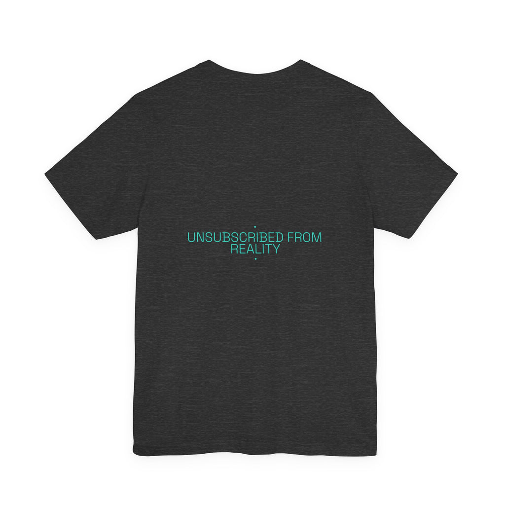 Unsubscribed From Reality - Trendy Teez Funny Tee (Back Print) mockup