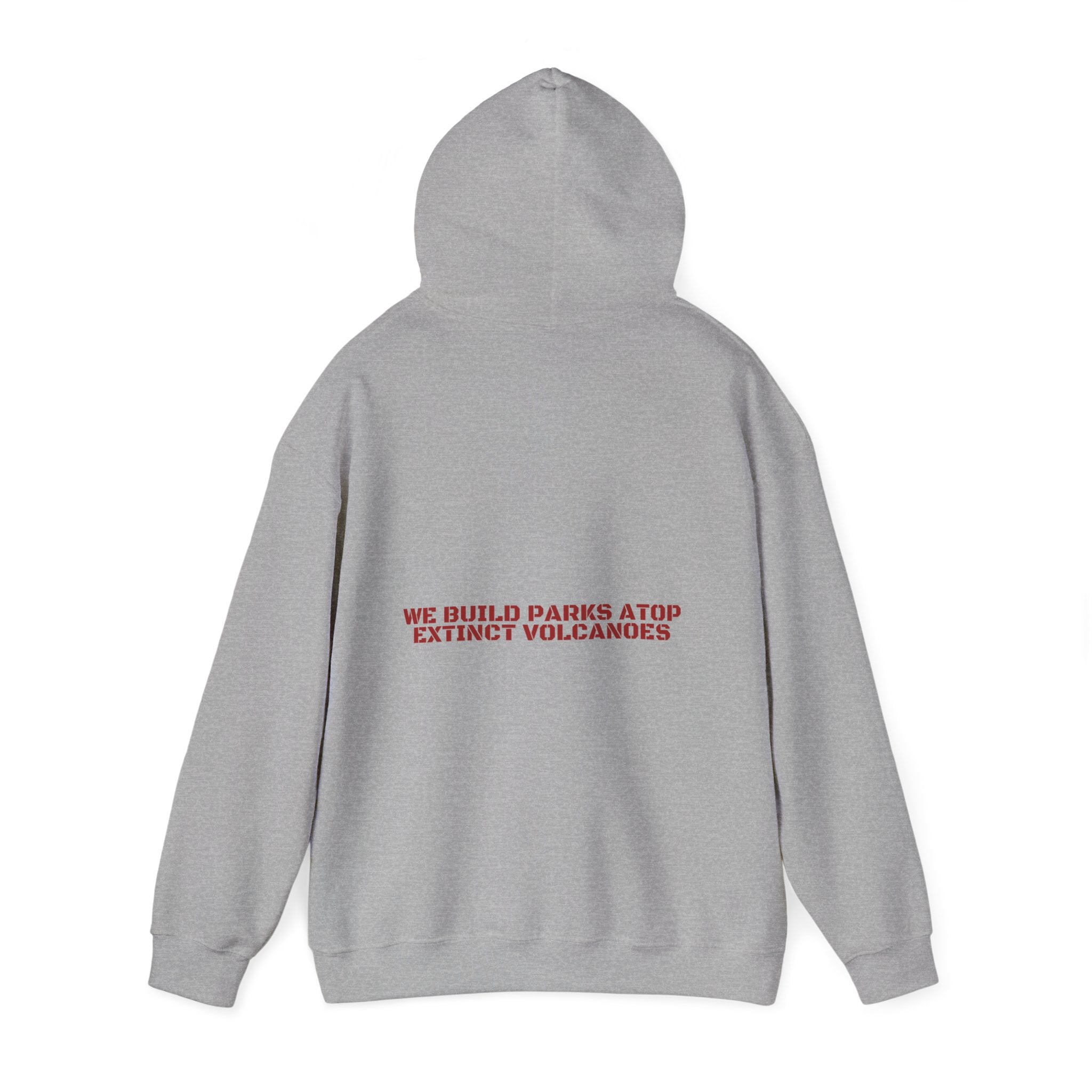 We Build Parks Atop Extinct Volcanoes — Funny Hoodie (Back Print)