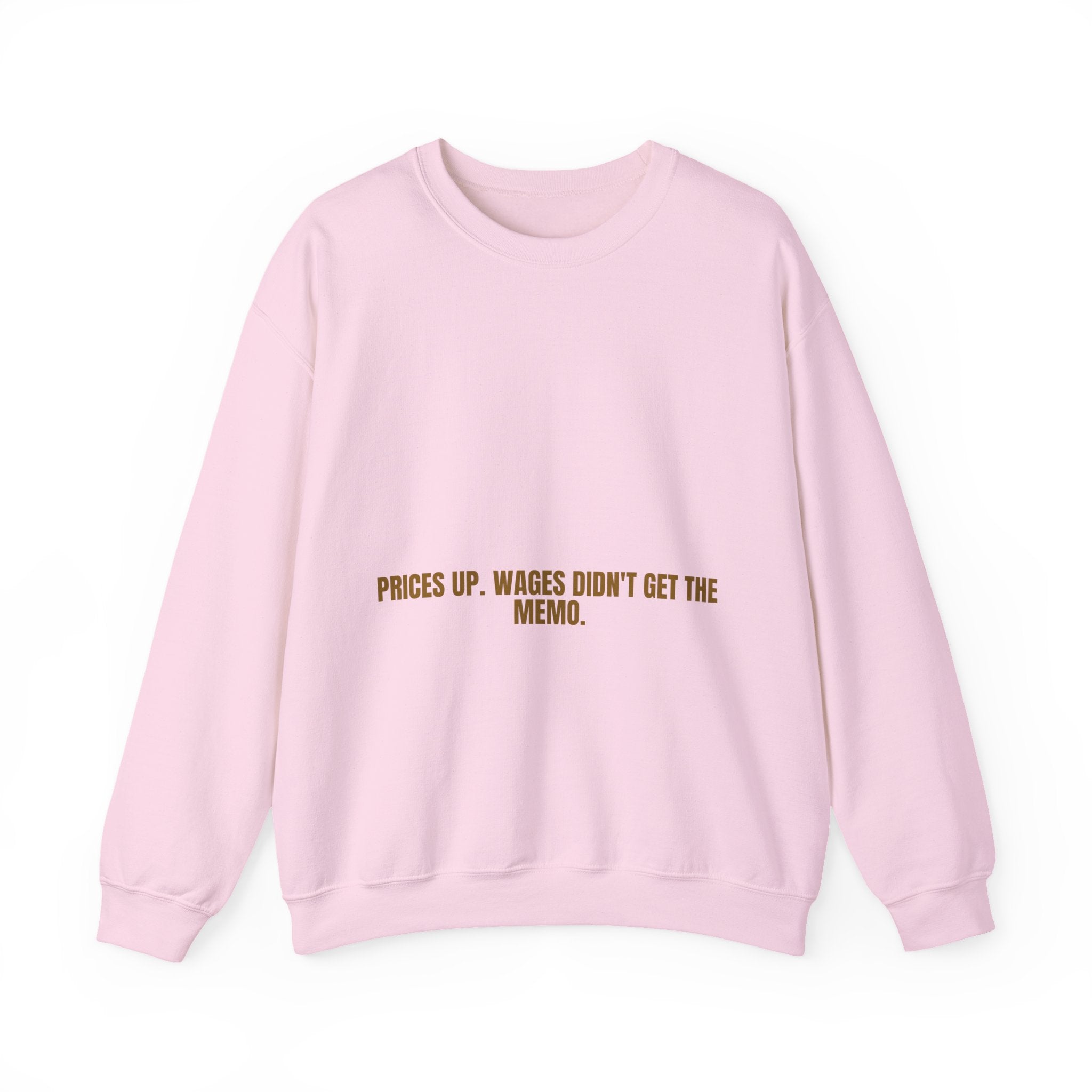 Prices Up. Wages Didn'T Get The Memo. - Trendy Teez Funny Crewneck mockup