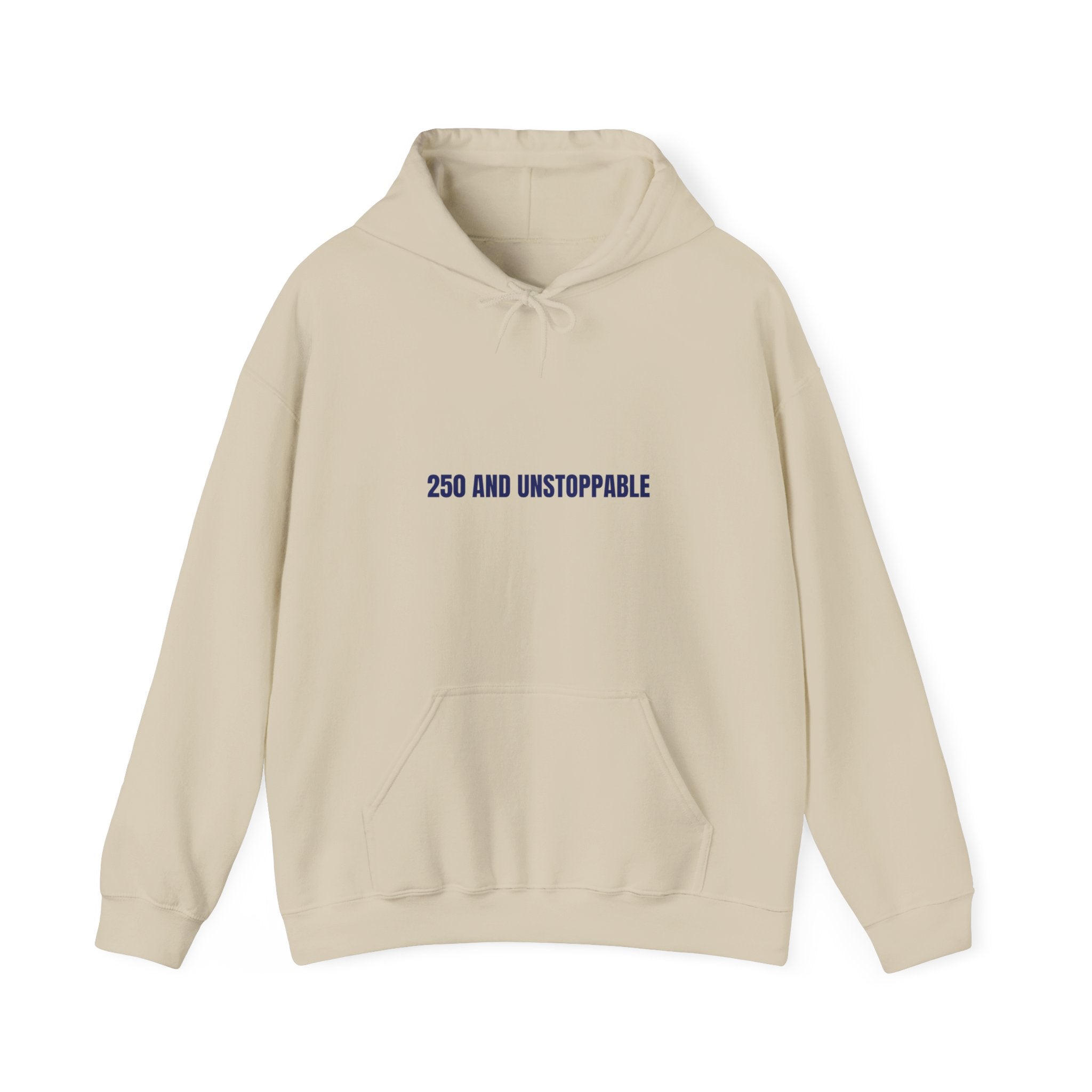 250 And Unstoppable — Funny Hoodie