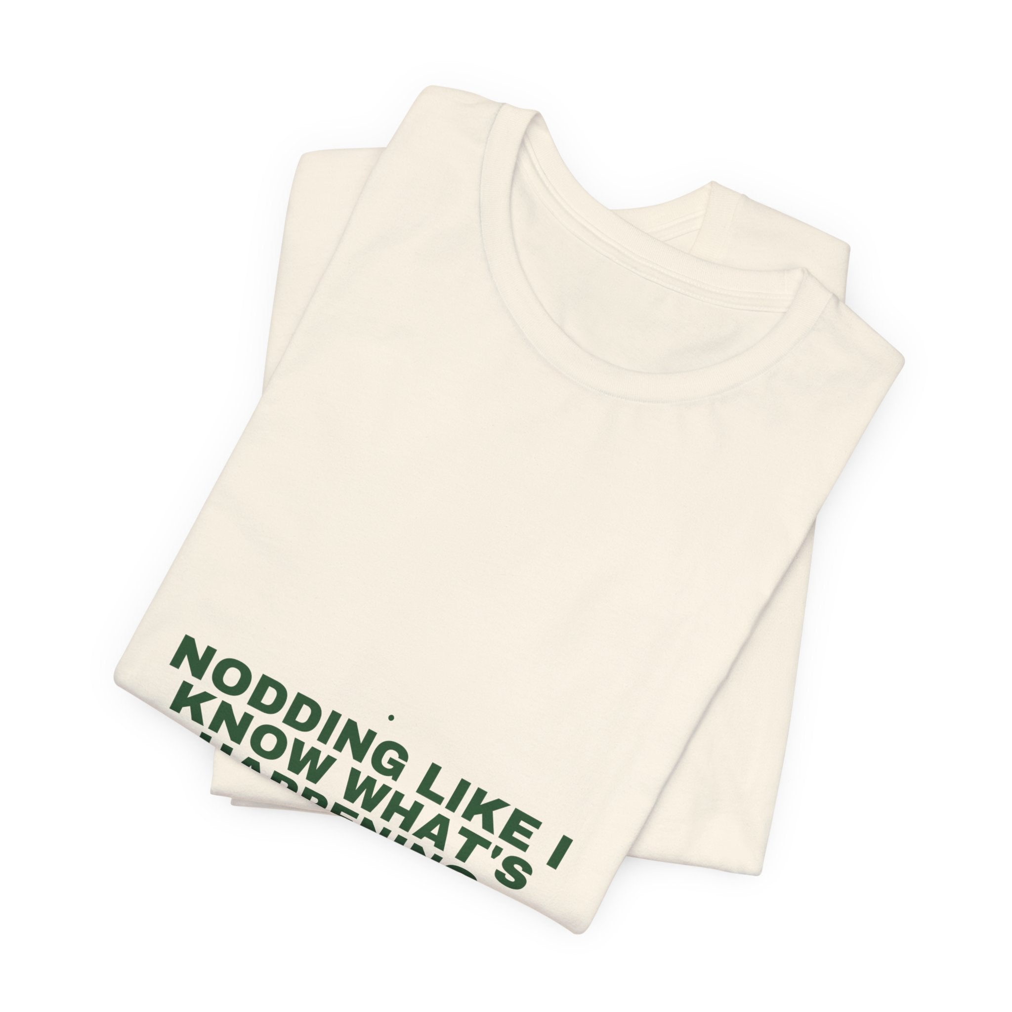 Nodding Like I Know What'S Happening - Trendy Teez Funny Tee mockup