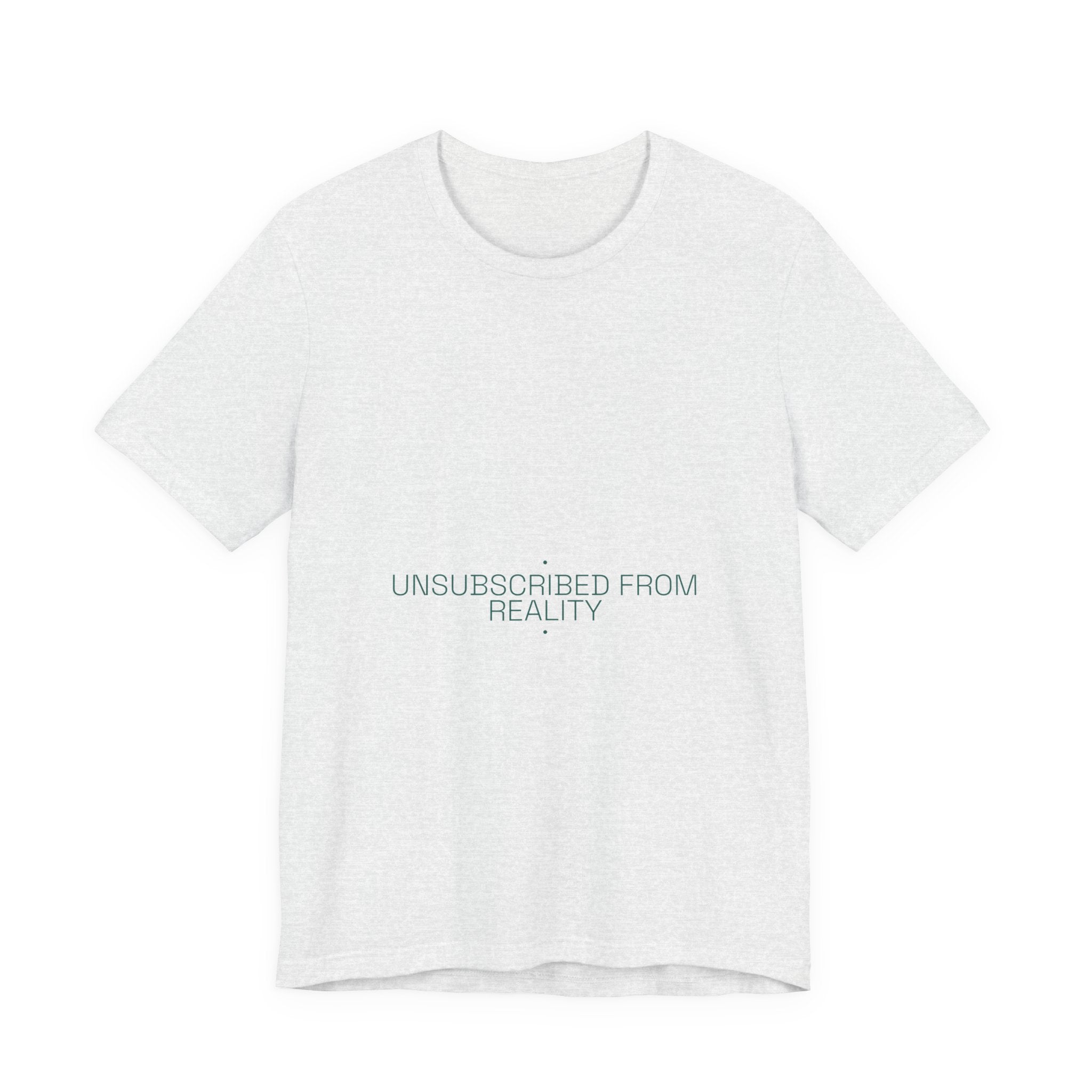 Unsubscribed From Reality - Trendy Teez Funny Tee mockup