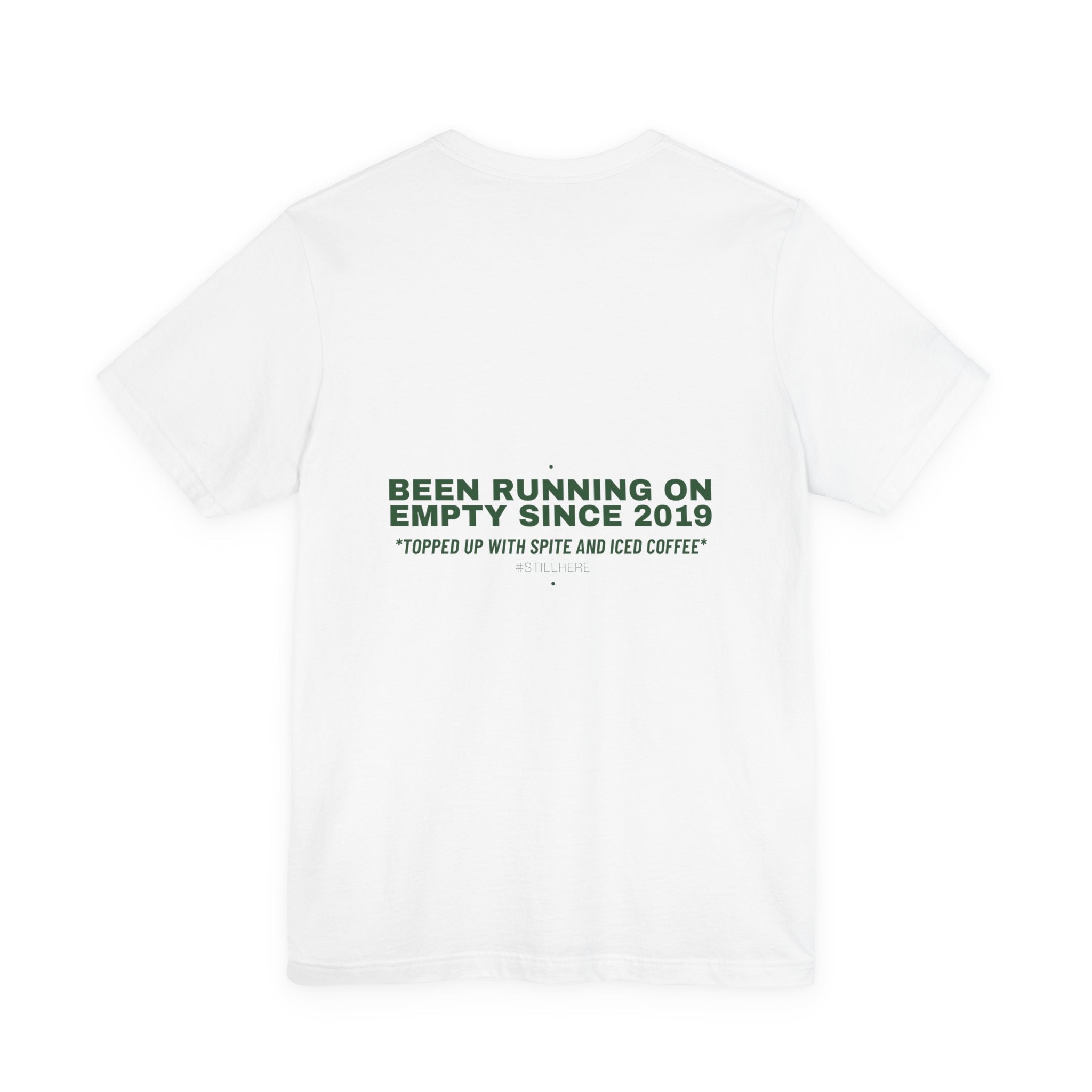 Been Running On Empty Since 2019 - Trendy Teez Funny Tee (Back Print) mockup