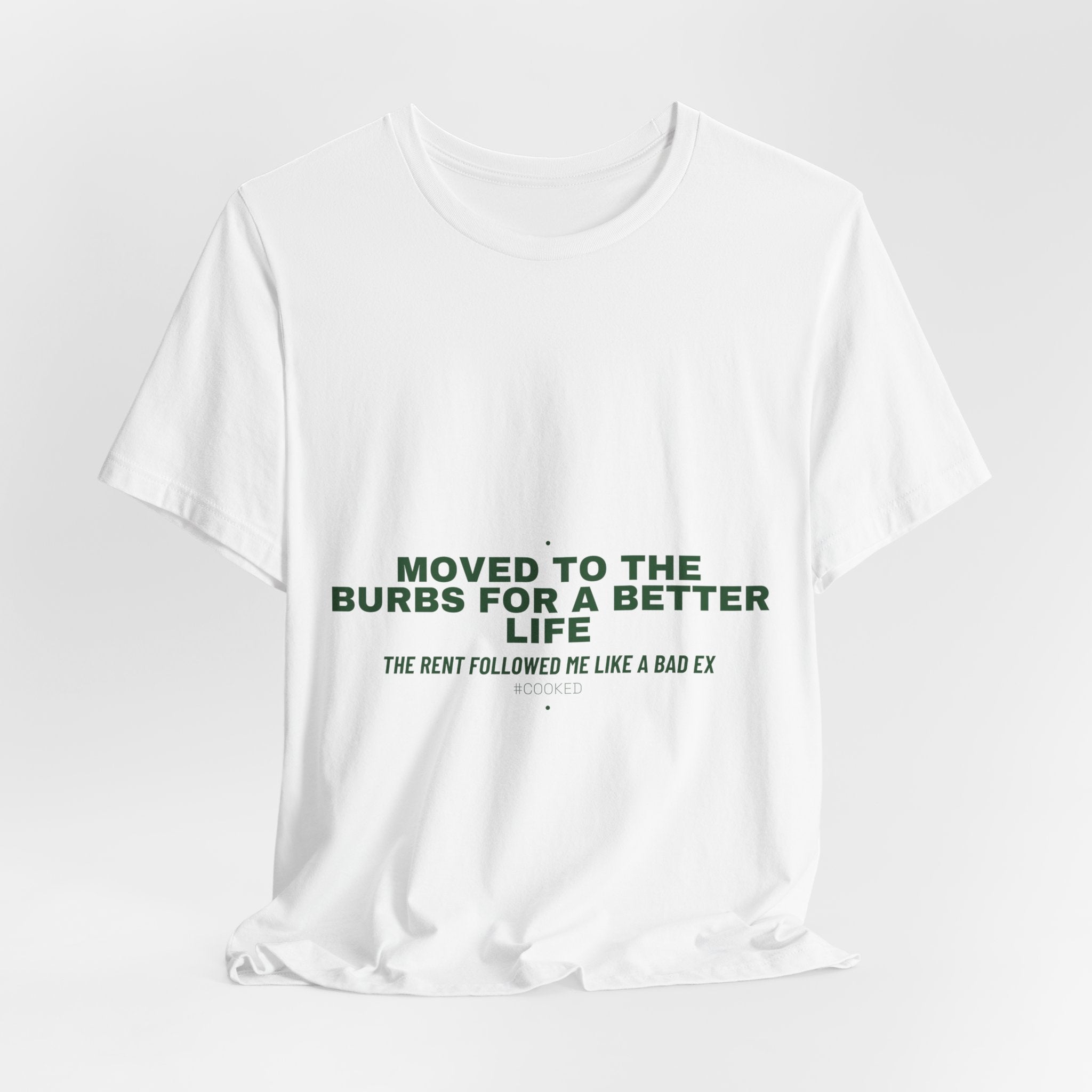Moved To The Burbs For A Better Life - Trendy Teez Funny Tee mockup