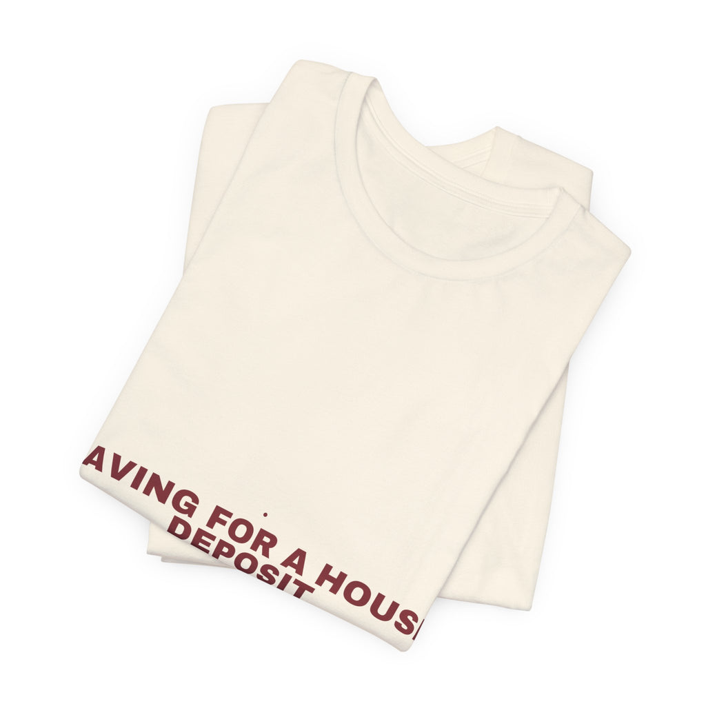 Saving For A House Deposit - Trendy Teez Funny Tee mockup