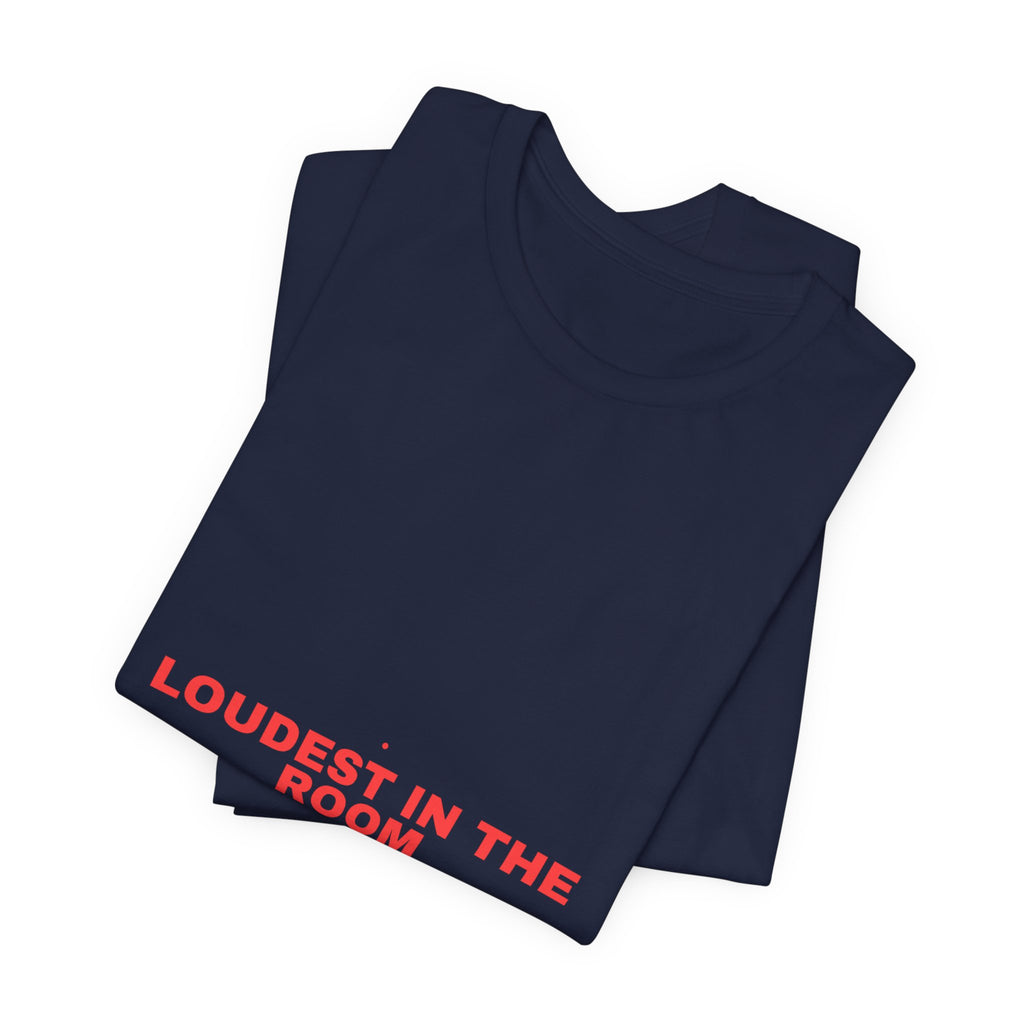 Loudest In The Room - Trendy Teez Funny Tee mockup