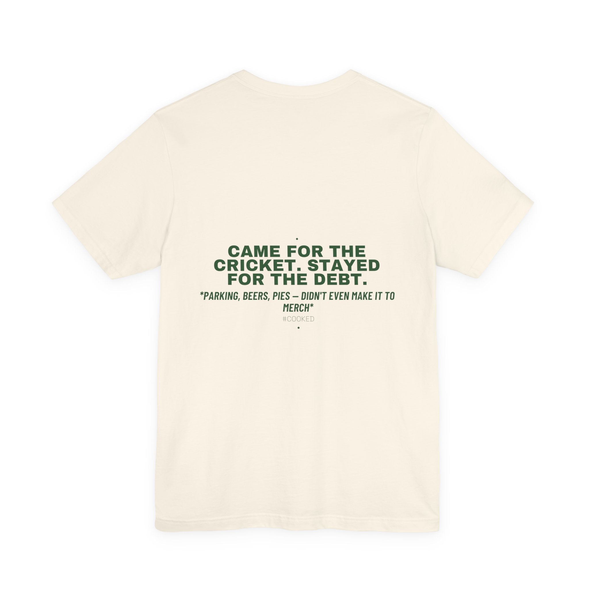 Came For The Cricket. Stayed For The Debt. - Trendy Teez Funny Tee (Back Print) mockup