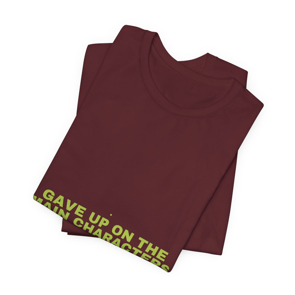 Gave Up On The Main Characters - Trendy Teez Funny Tee mockup