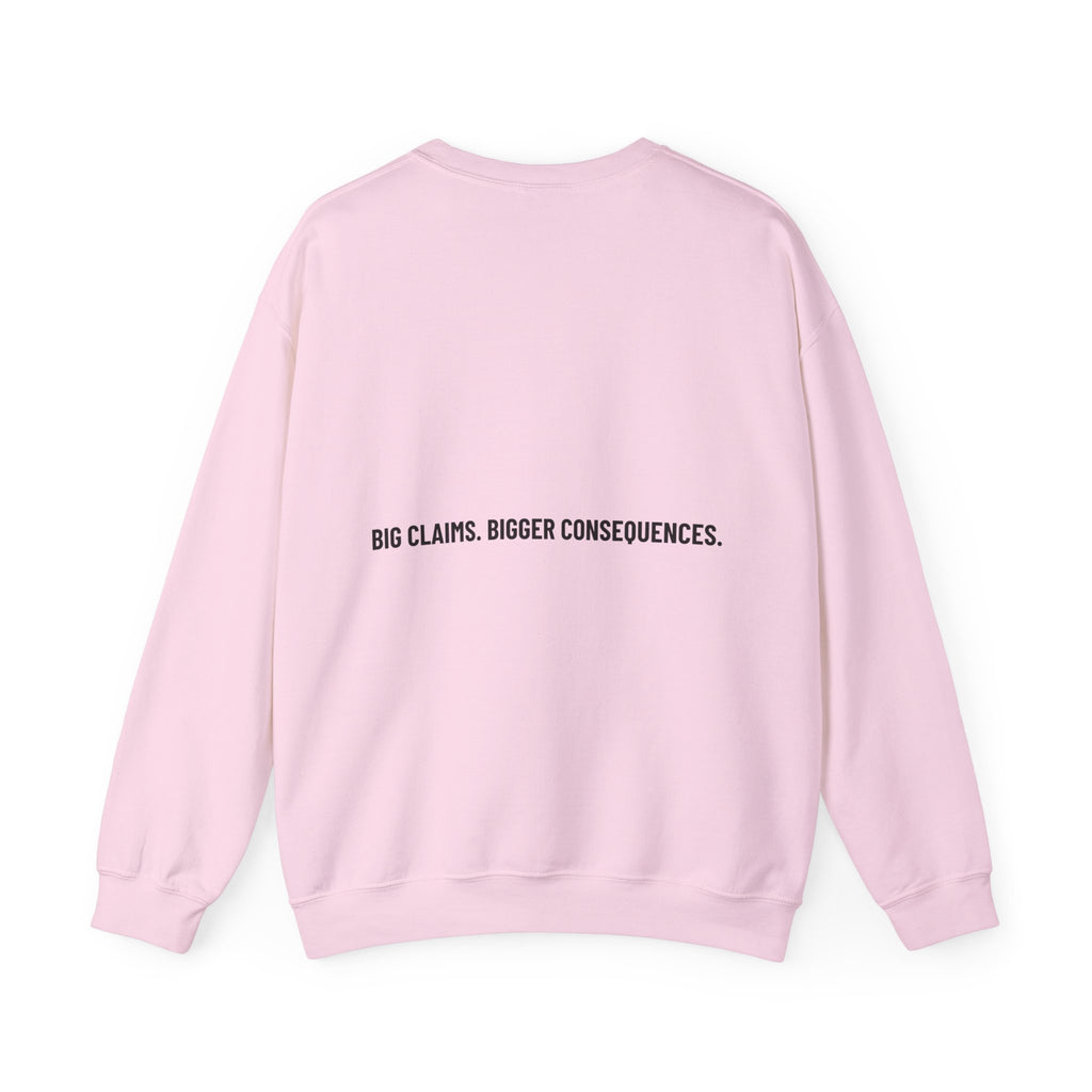 Big Claims. Bigger Consequences. — Funny Crewneck (Back Print)