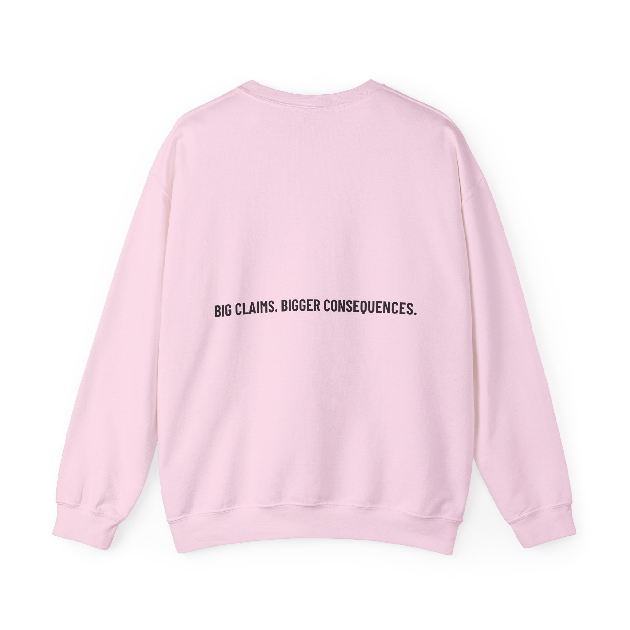 Big Claims. Bigger Consequences. — Funny Crewneck (Back Print)