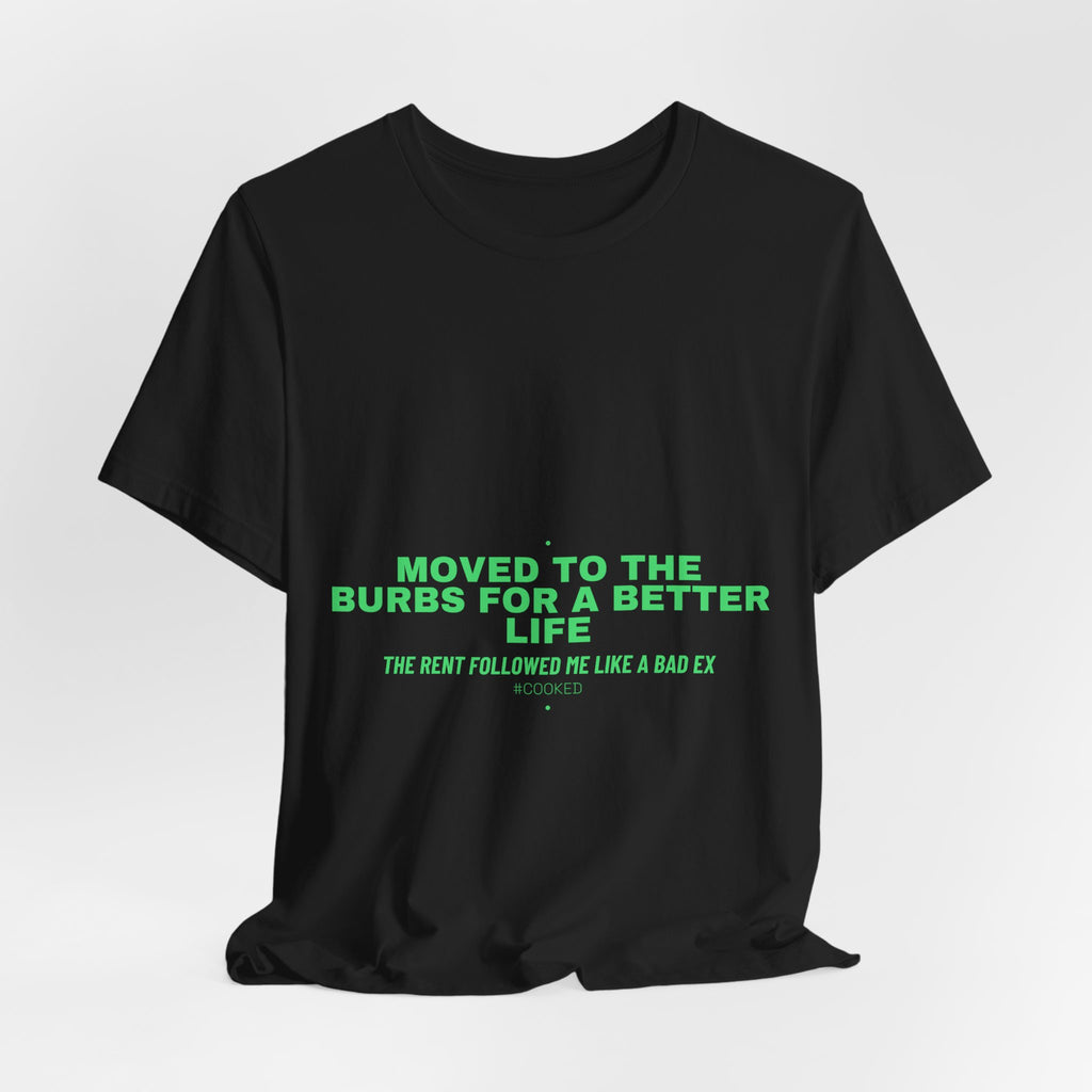 Moved To The Burbs For A Better Life - Trendy Teez Funny Tee mockup