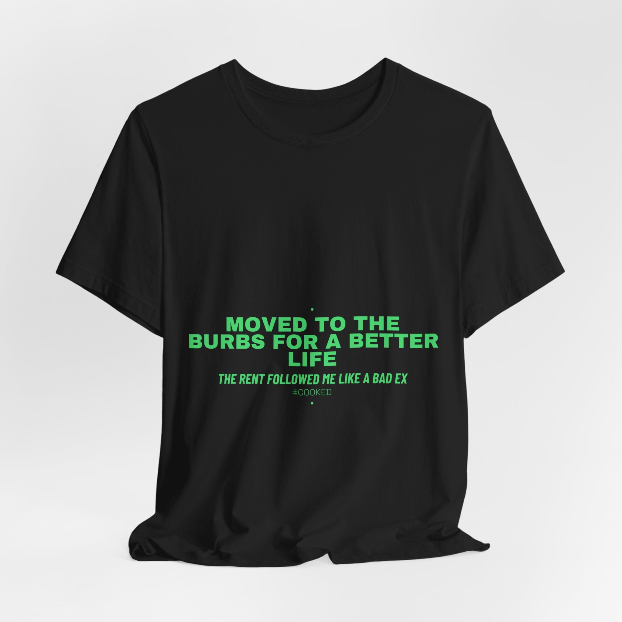 Moved To The Burbs For A Better Life - Trendy Teez Funny Tee mockup