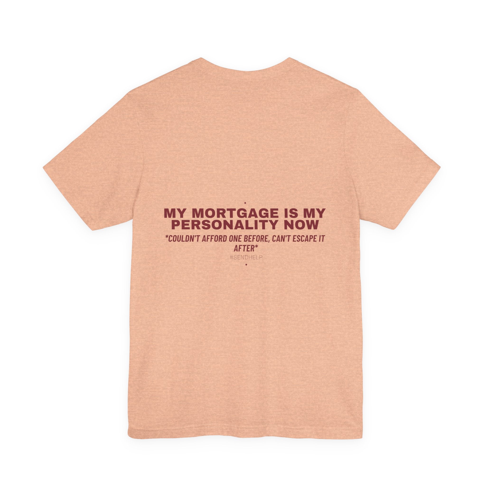 My Mortgage Is My Personality Now - Trendy Teez Funny Tee (Back Print) mockup