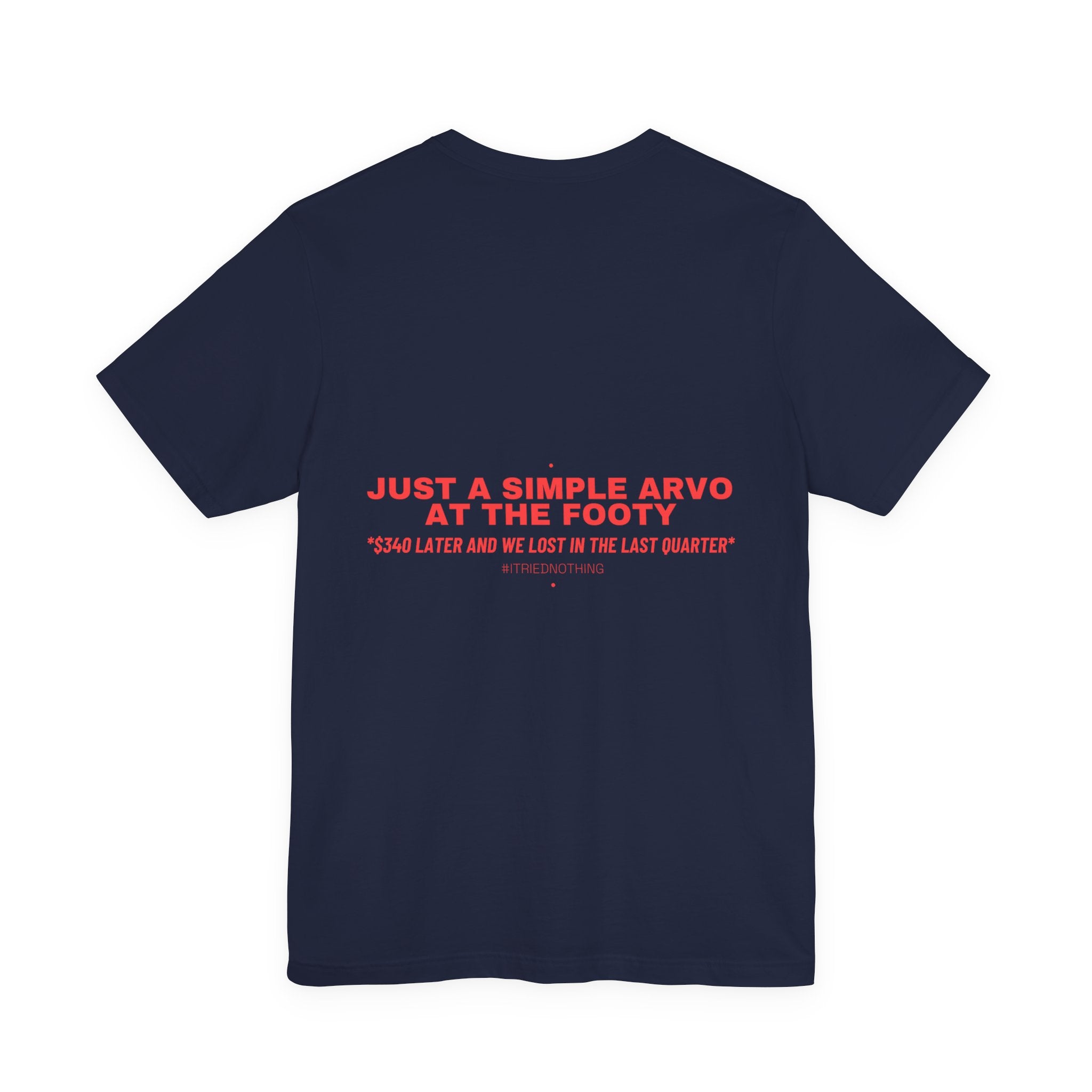 Just A Simple Arvo At The Footy - Trendy Teez Funny Tee (Back Print) mockup