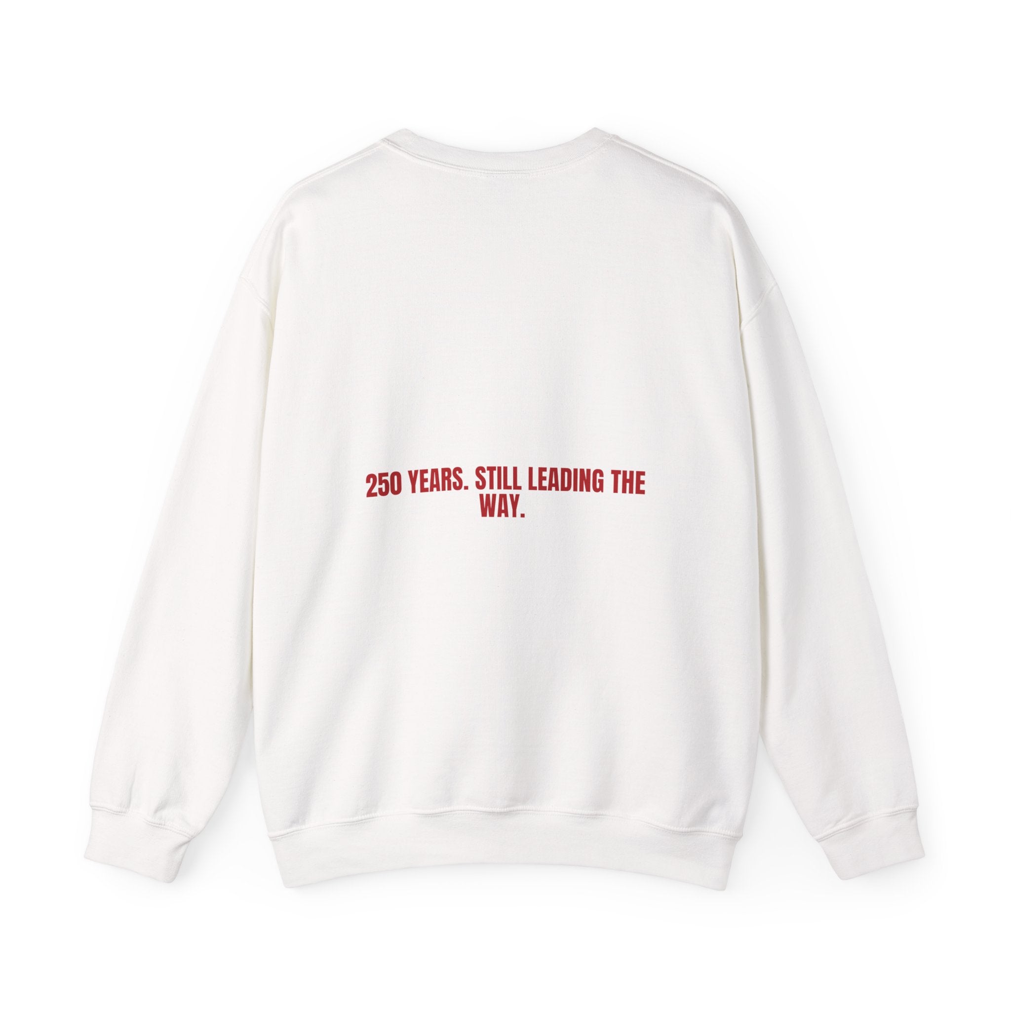 250 Years. Still Leading The Way. — Funny Crewneck (Back Print)