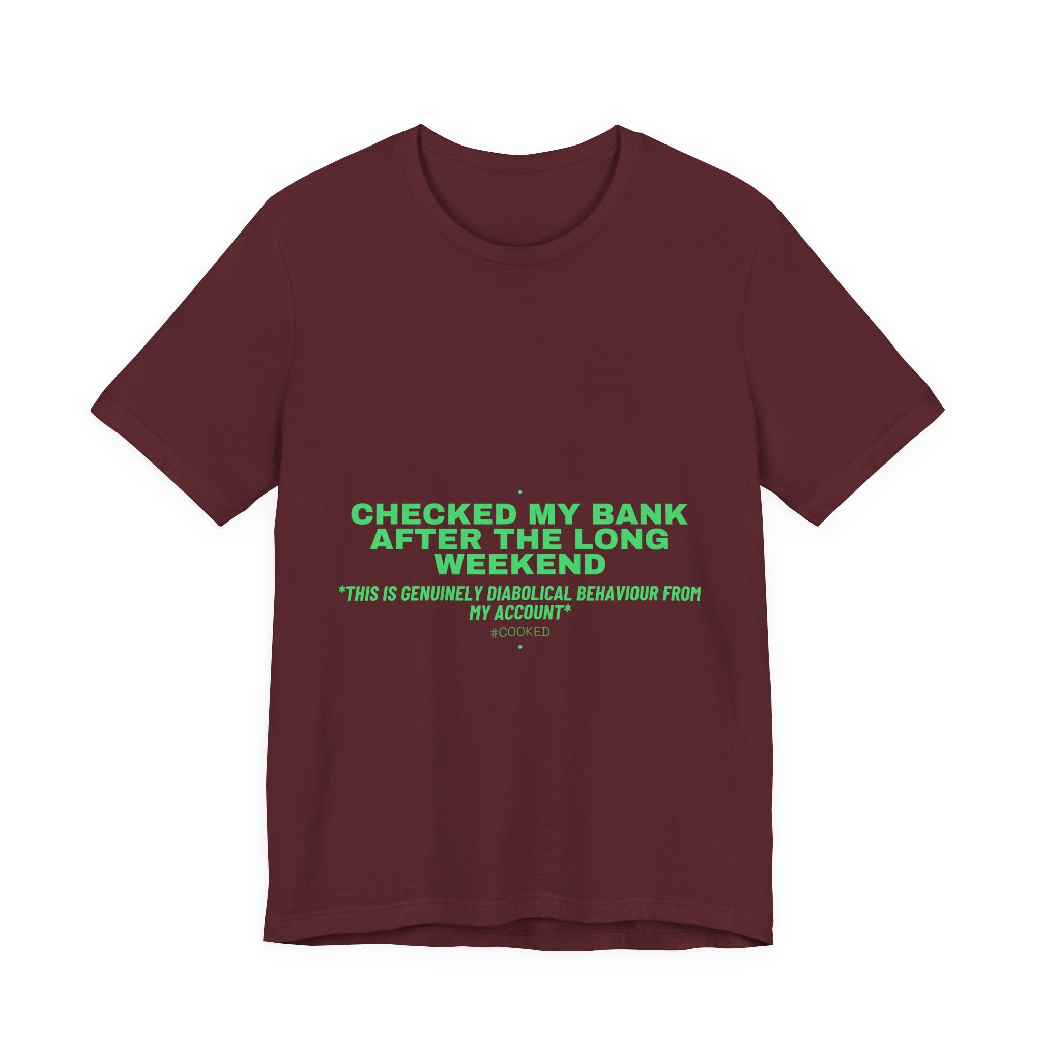 Checked My Bank After The Long Weekend - Trendy Teez Funny Tee mockup