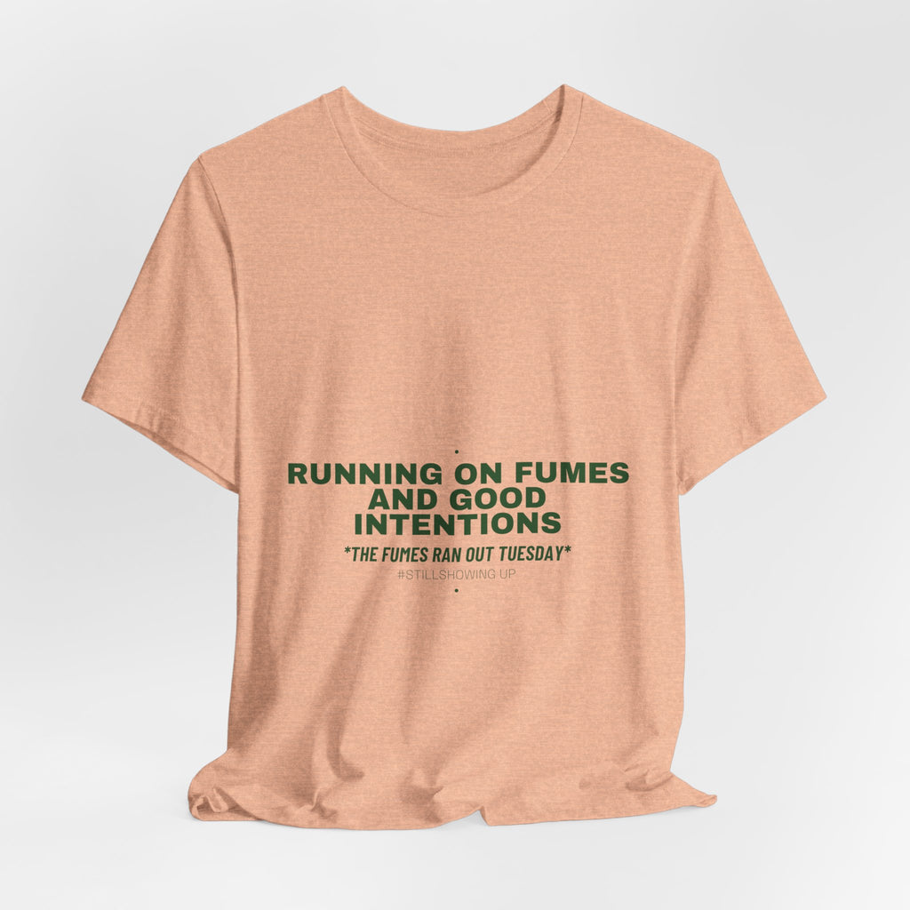 Running On Fumes And Good Intentions - Trendy Teez Funny Tee mockup