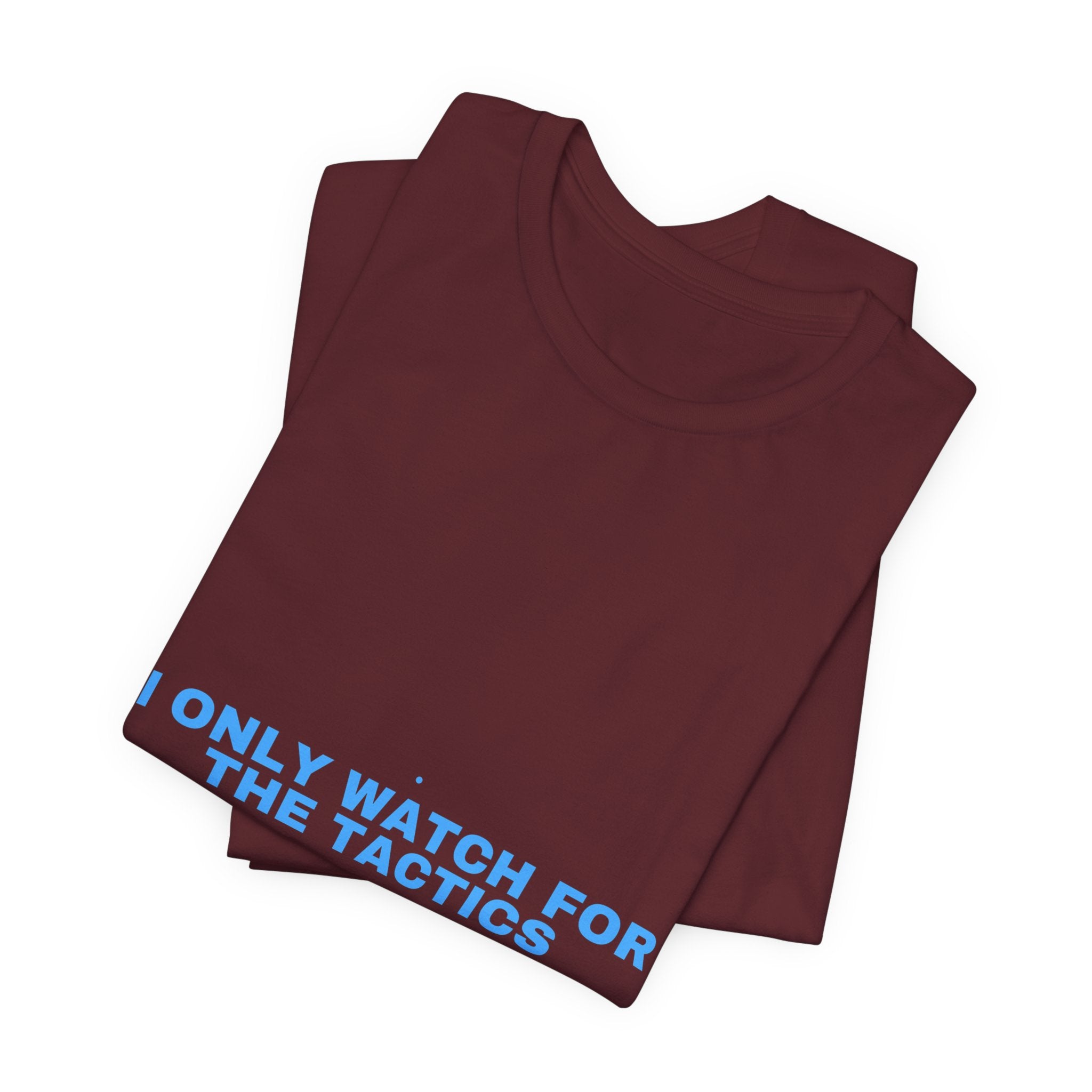 I Only Watch For The Tactics - Trendy Teez Funny Tee mockup