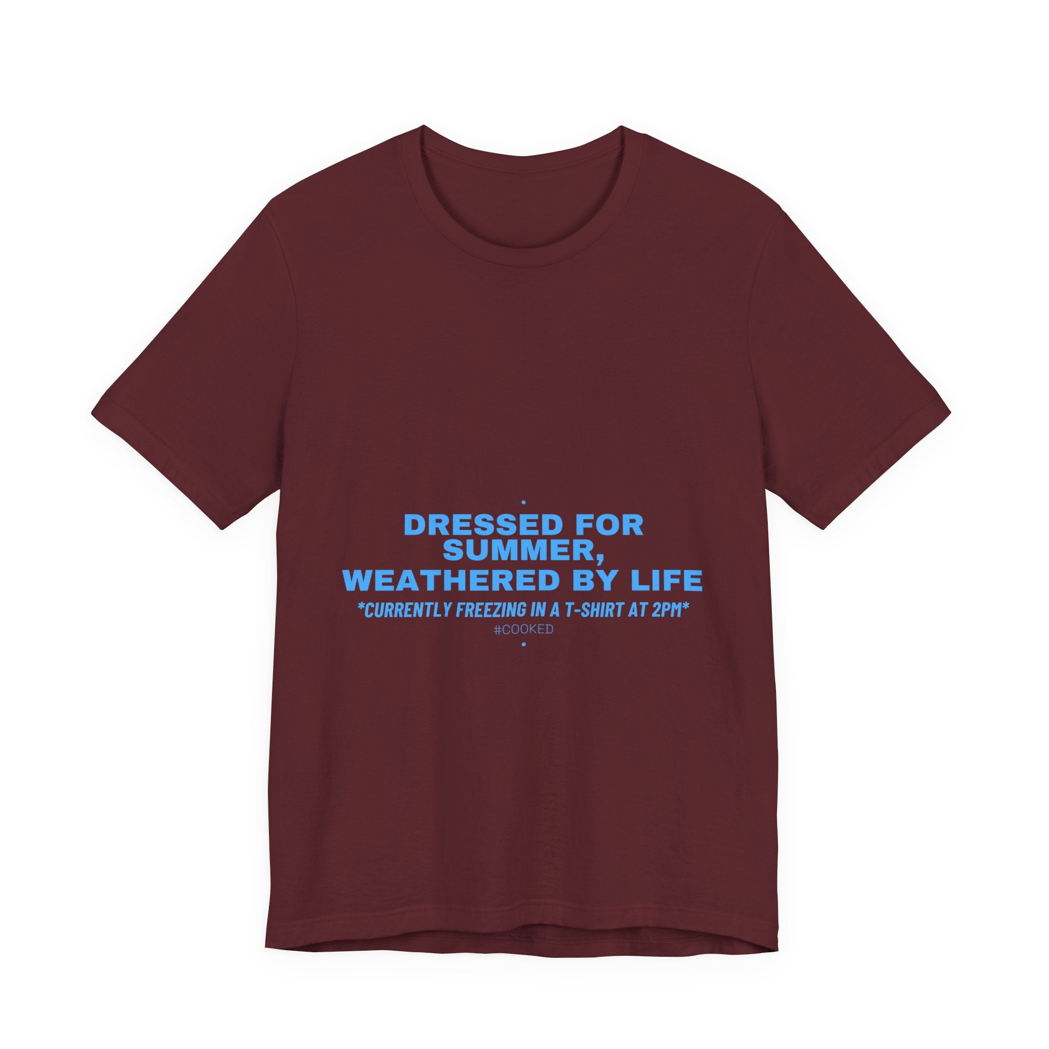 Dressed For Summer, Weathered By Life - Trendy Teez Funny Tee mockup
