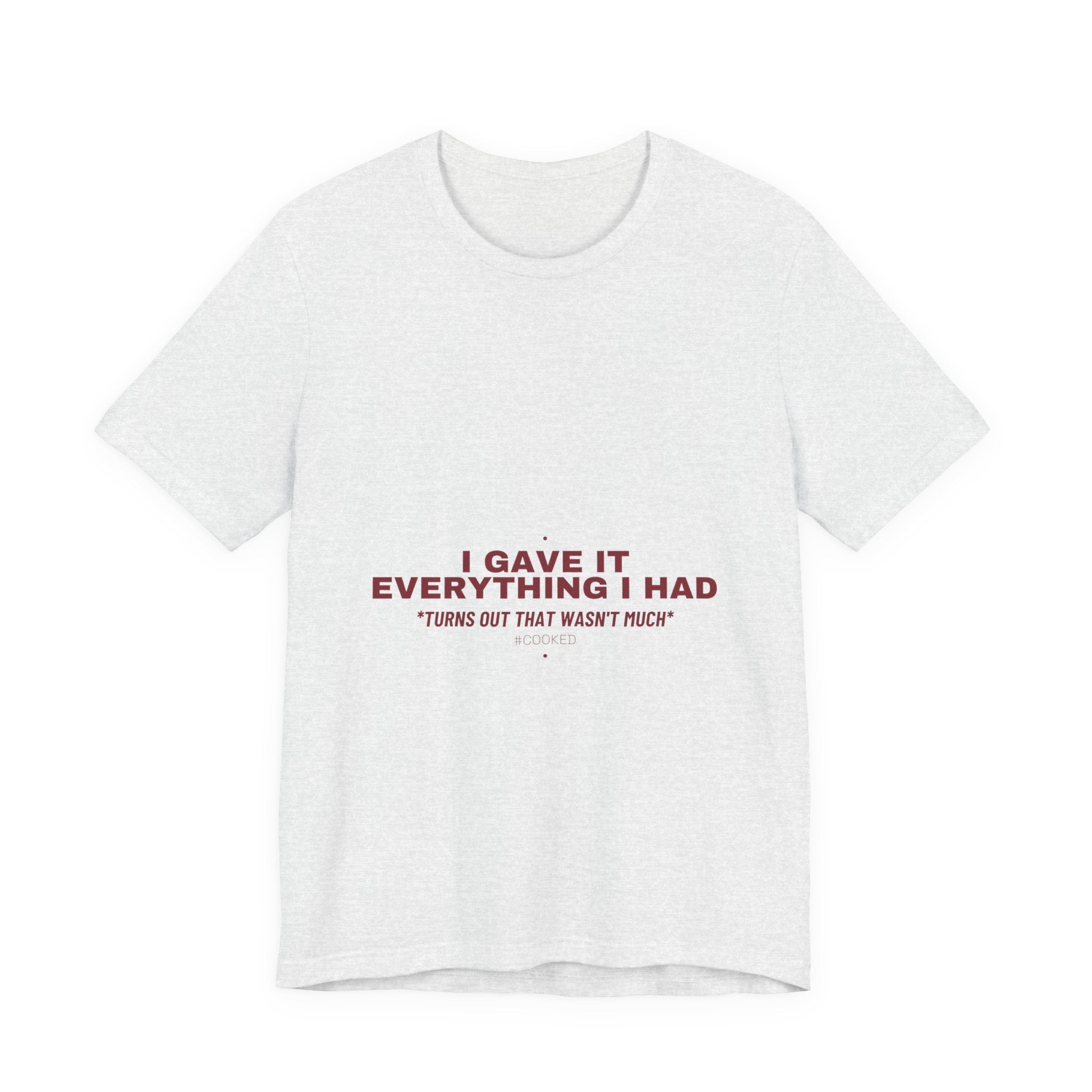 I Gave It Everything I Had - Trendy Teez Funny Tee mockup