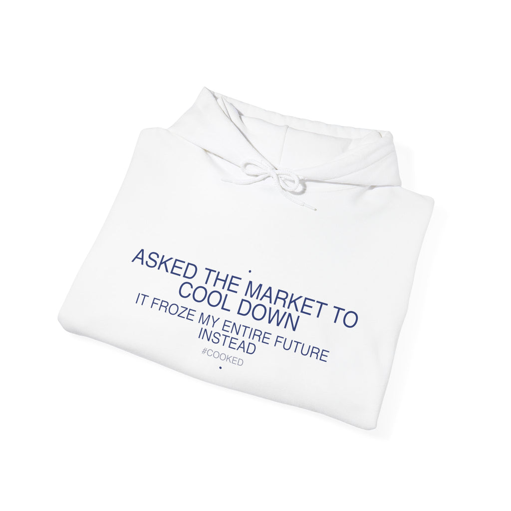 Asked The Market To Cool Down — Funny Hoodie