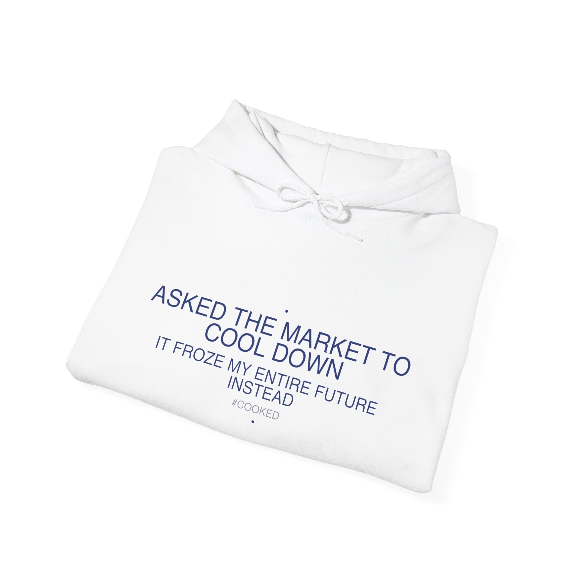 Asked The Market To Cool Down — Funny Hoodie