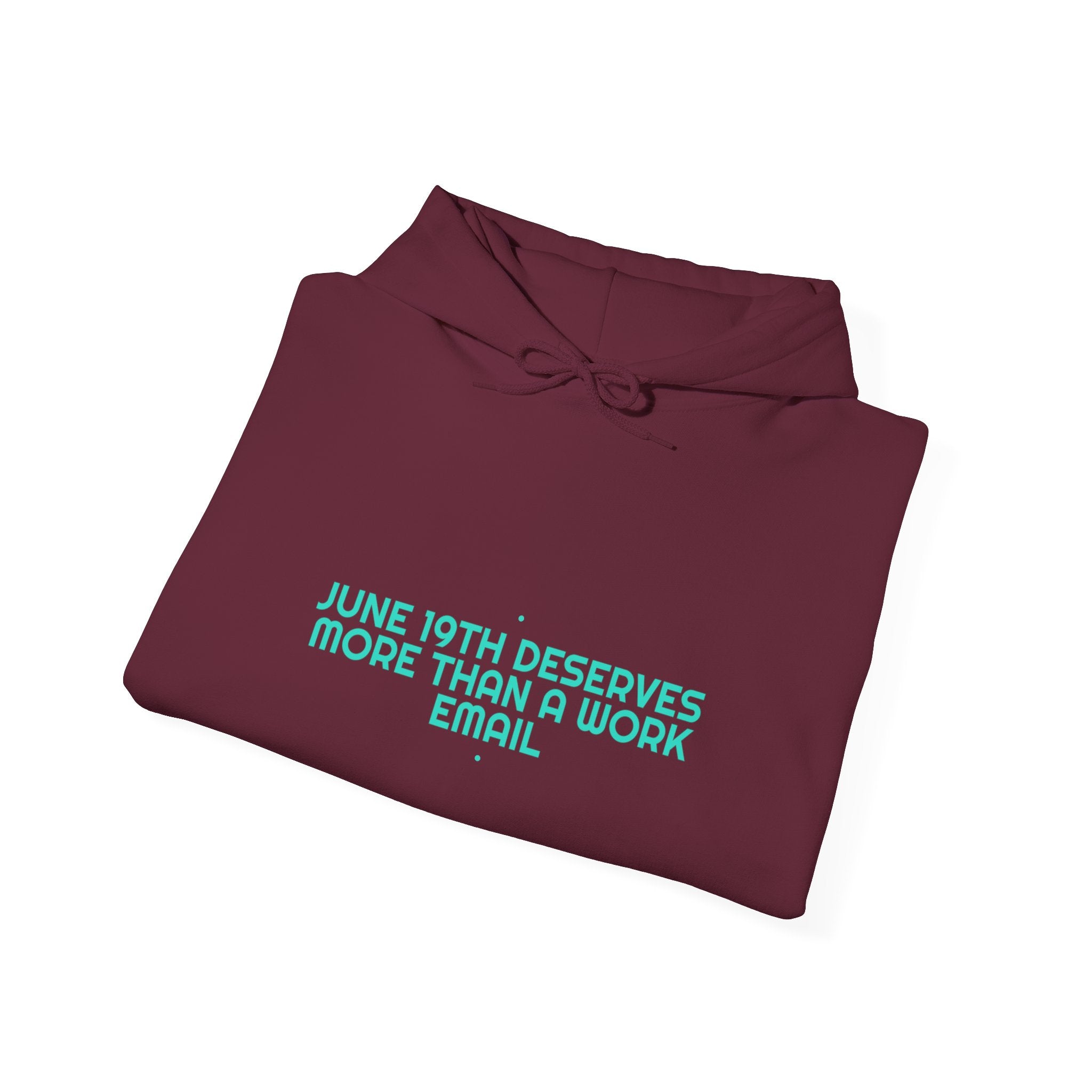 June 19Th Deserves More Than A Work Email - Trendy Teez Funny Hoodie mockup