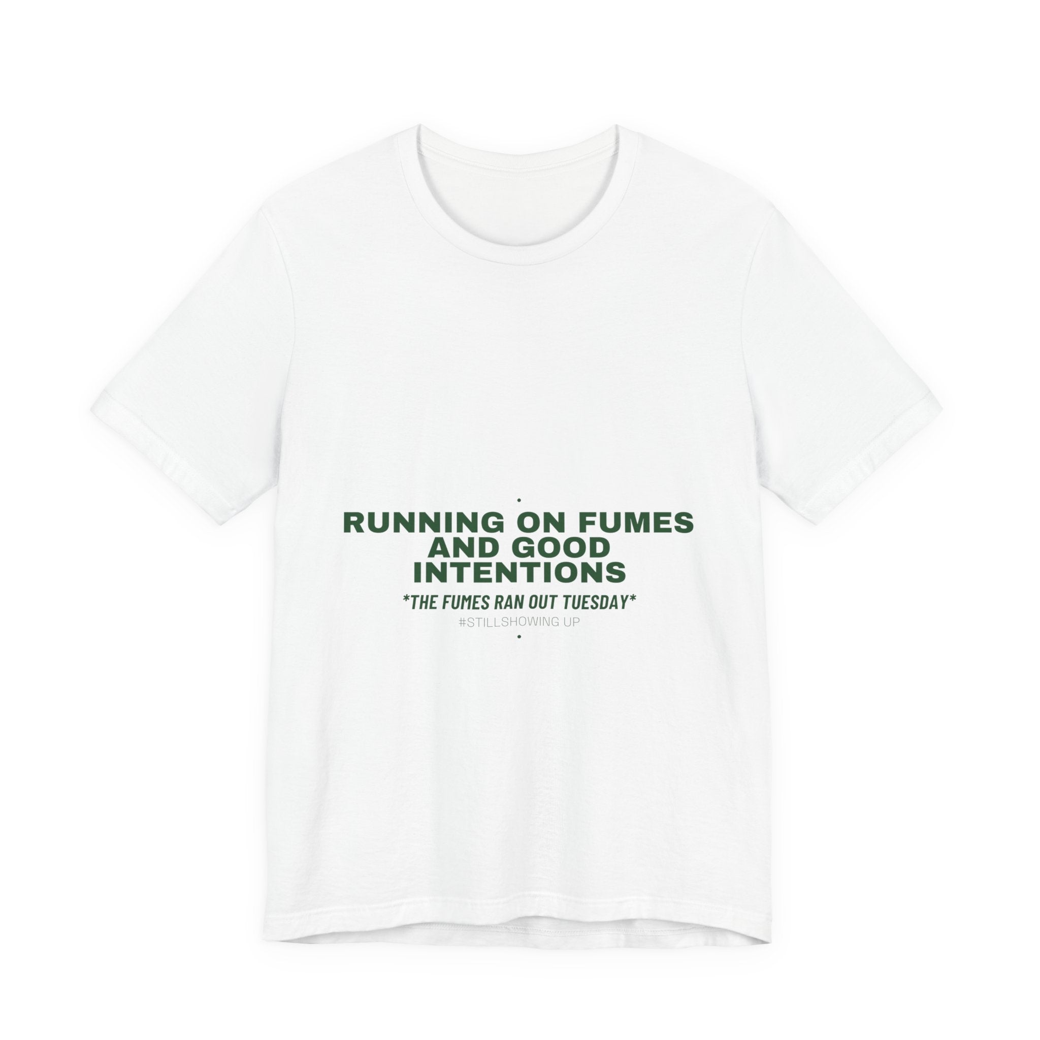 Running On Fumes And Good Intentions - Trendy Teez Funny Tee mockup