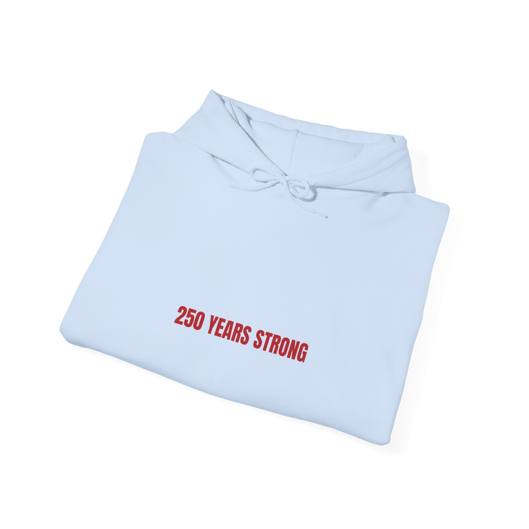250 Years Strong — Funny Hoodie