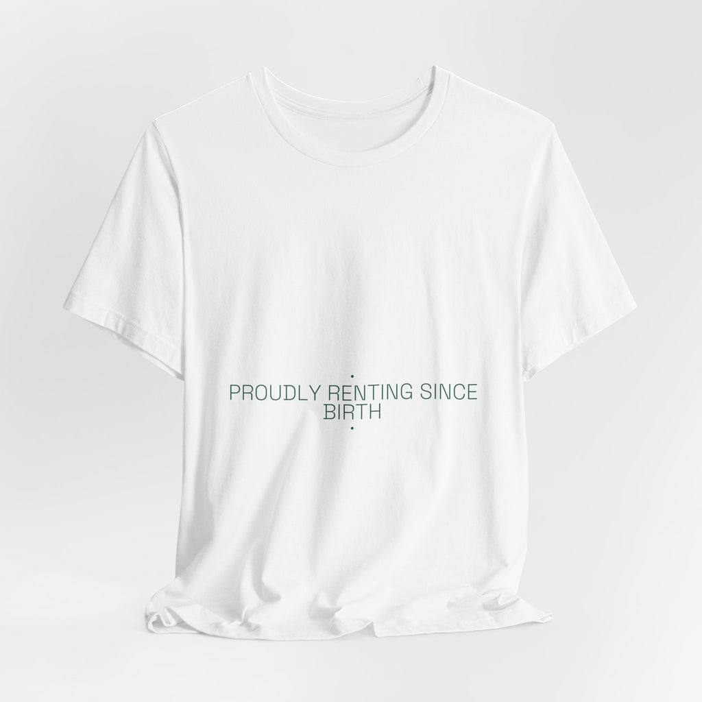 Proudly Renting Since Birth - Trendy Teez Funny Tee mockup