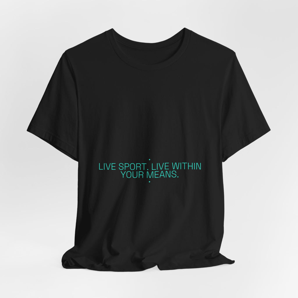 Live Sport. Live Within Your Means. - Trendy Teez Funny Tee mockup