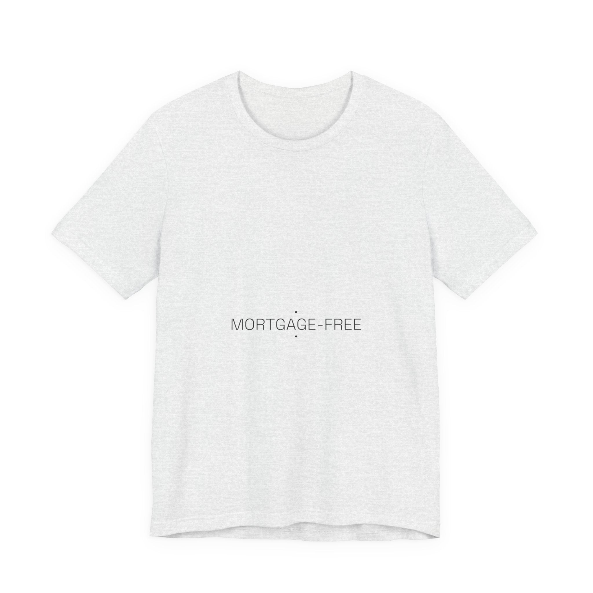 Mortgage-Free - Trendy Teez Funny Tee mockup