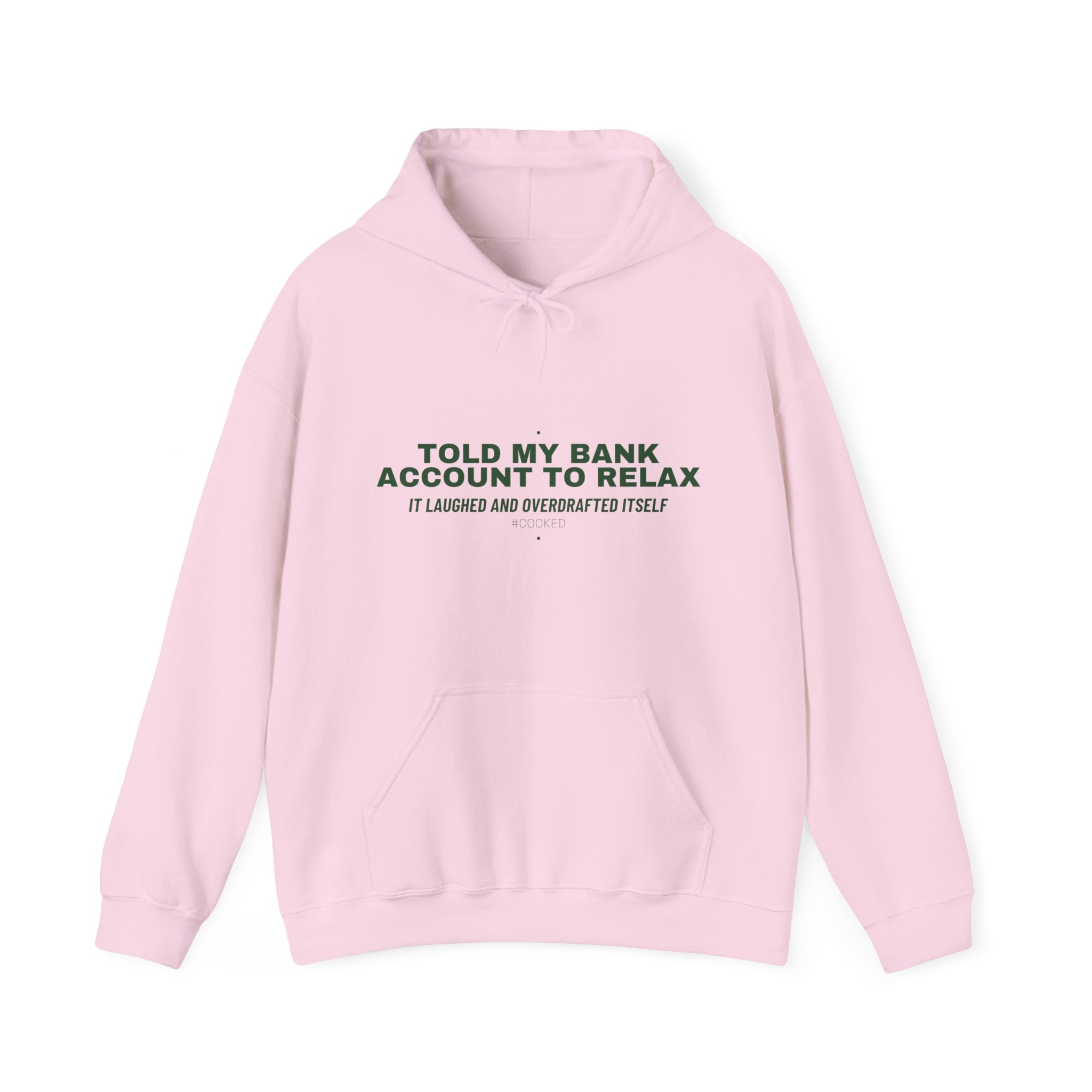 Told My Bank Account To Relax - Trendy Teez Funny Hoodie mockup
