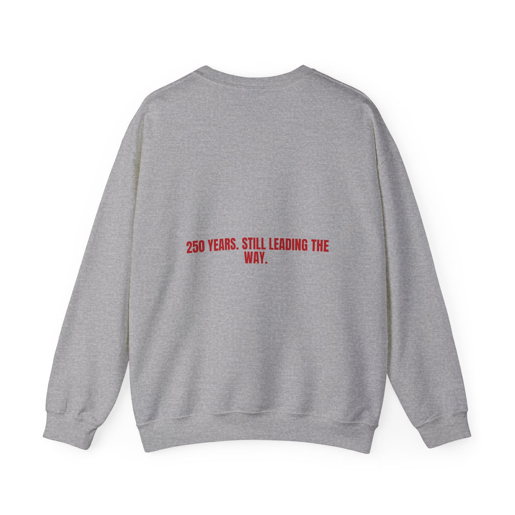 250 Years. Still Leading The Way. — Funny Crewneck (Back Print)