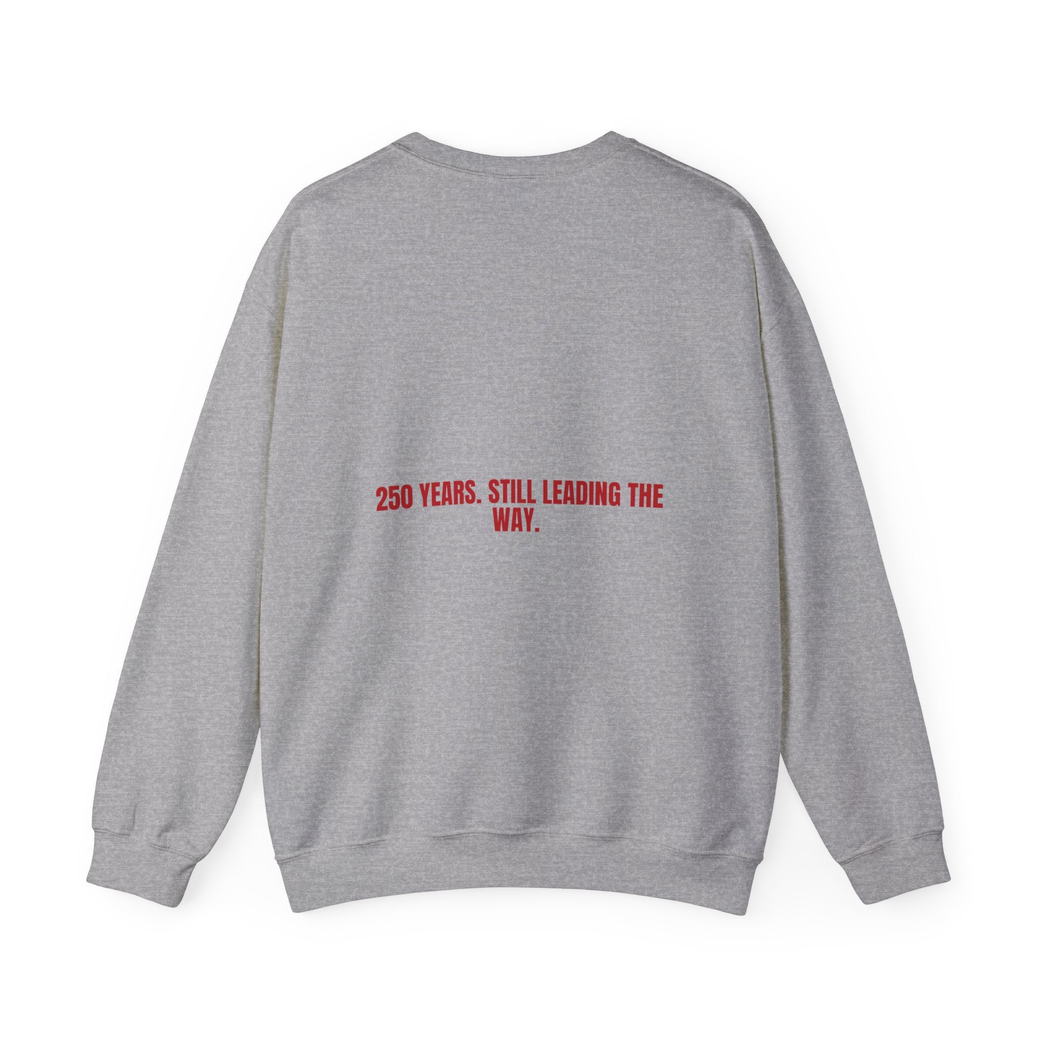 250 Years. Still Leading The Way. — Funny Crewneck (Back Print)