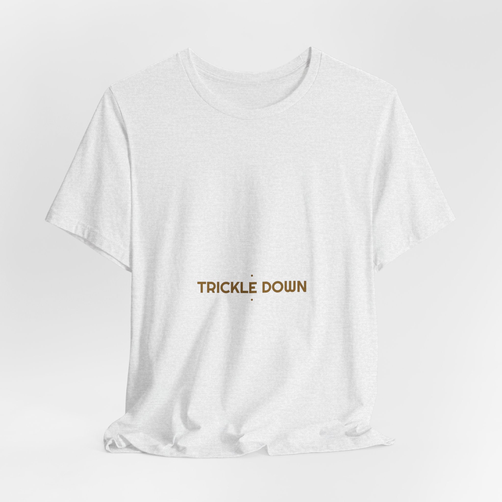 Trickle Down - Trendy Teez Funny Tee mockup